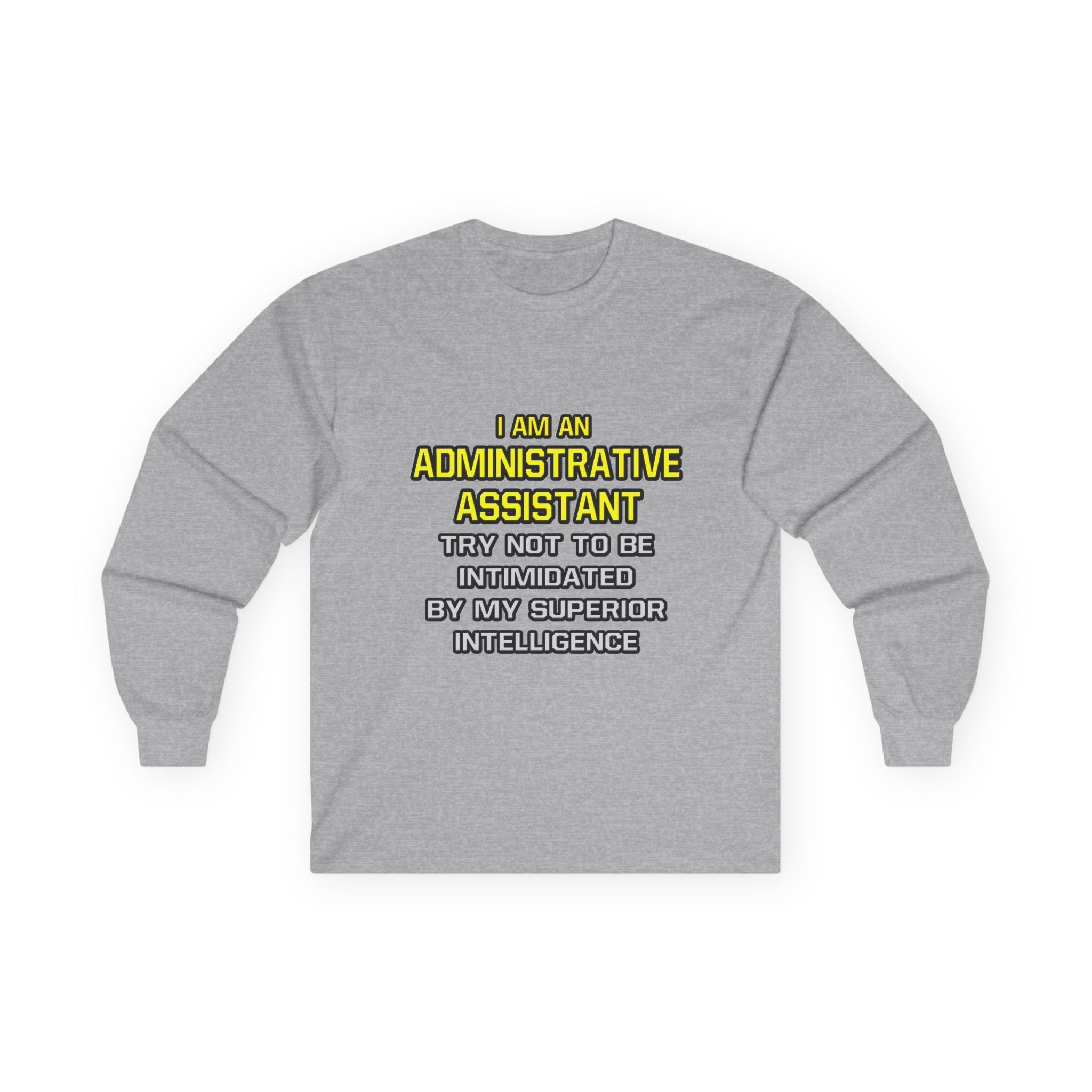 Administrative Assistant...Superior Intelligence - Unisex Ultra Cotton Long Sleeve Tee