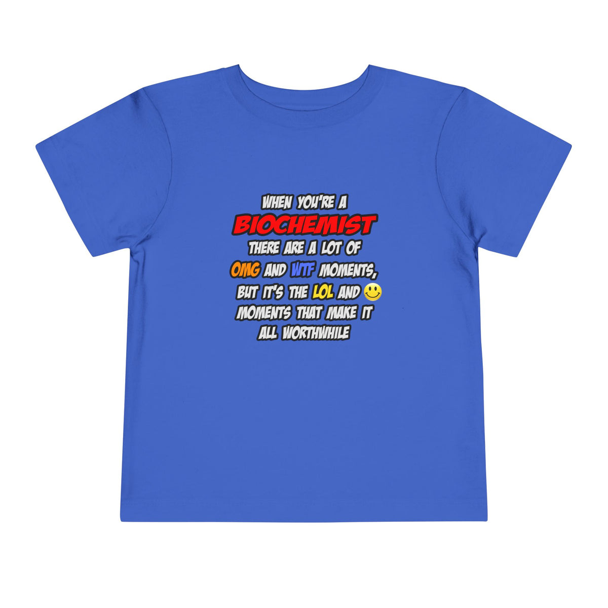 Biochemist .. OMG WTF LOL - Toddler Short Sleeve Tee