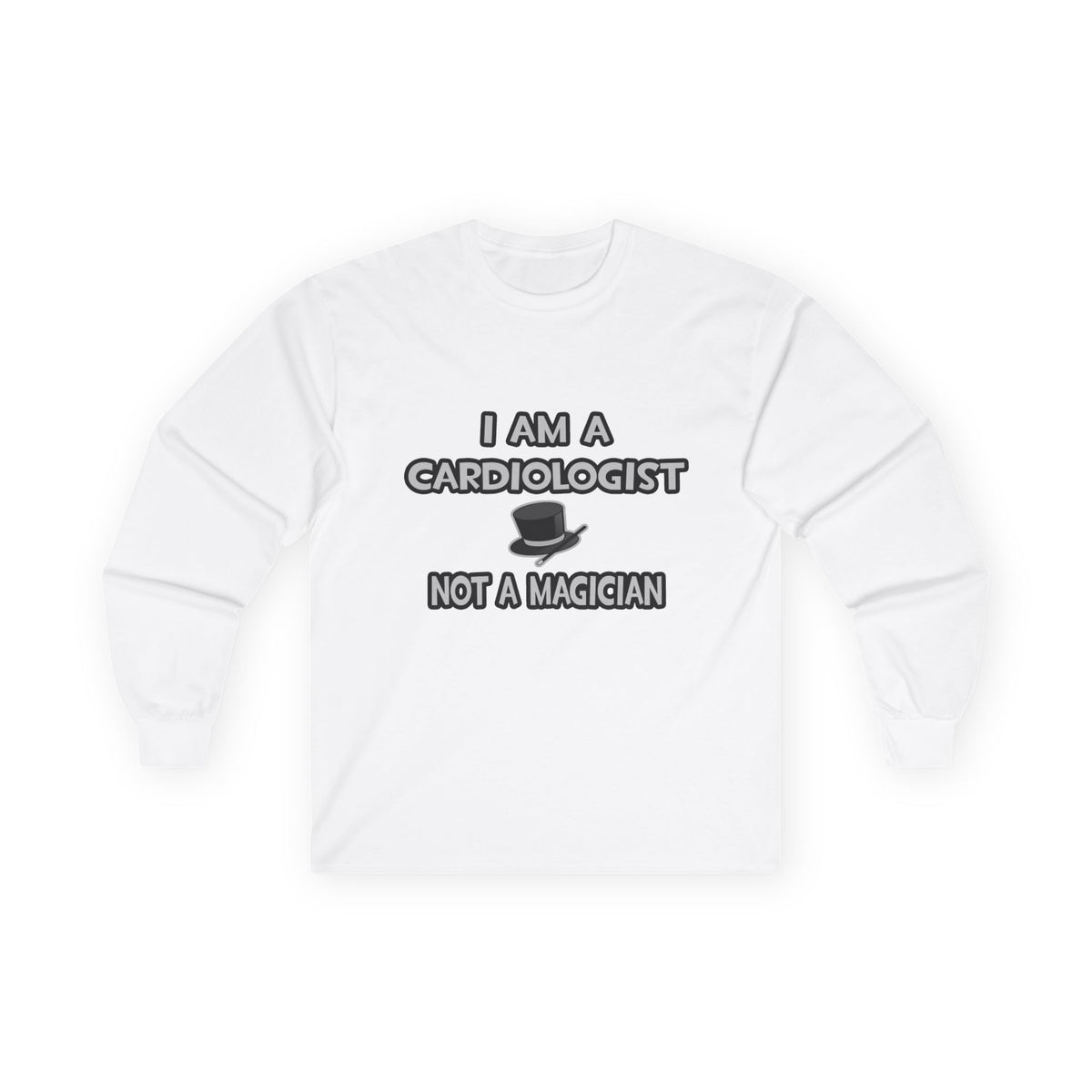 I Am A Cardiologist ... Not A Magician - Unisex Ultra Cotton Long Sleeve Tee