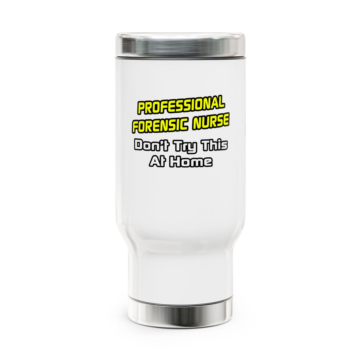 Professional Forensic Nurse .. Joke - Stainless Steel Travel Mug with Handle, 14oz