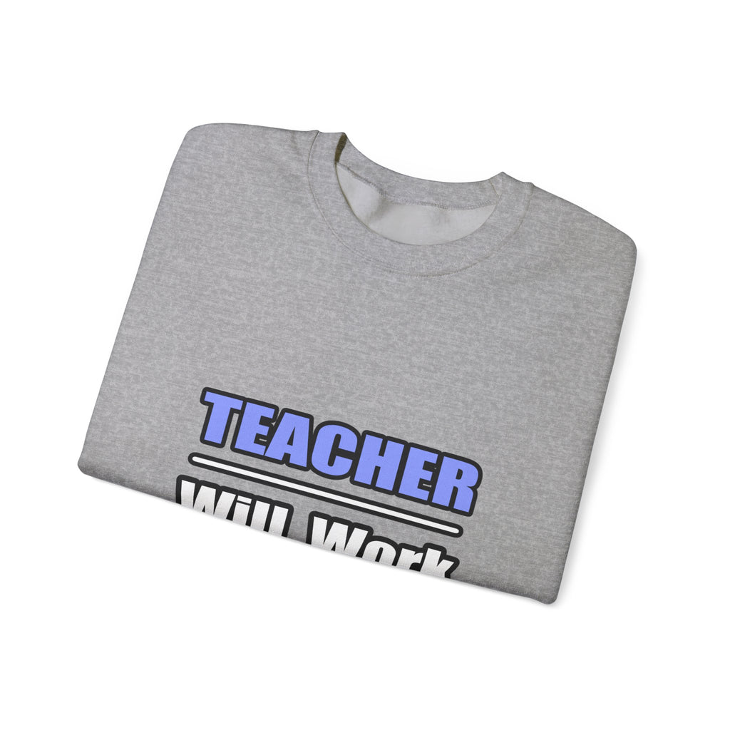 Teacher...Will Work For Beer - Unisex Heavy Blend™ Crewneck Sweatshirt