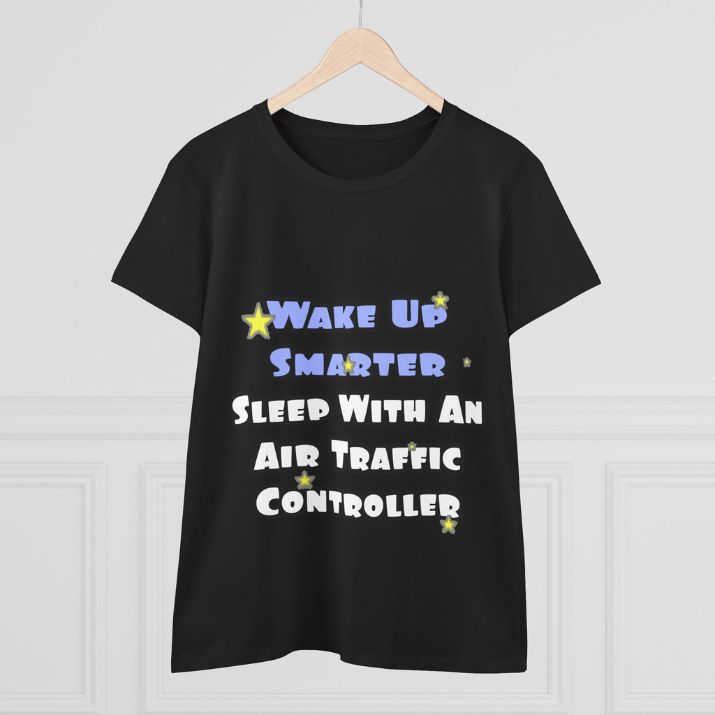 Wake Up Smarter...Sleep With an Air Traffic Controller - Women's Midweight Cotton Tee