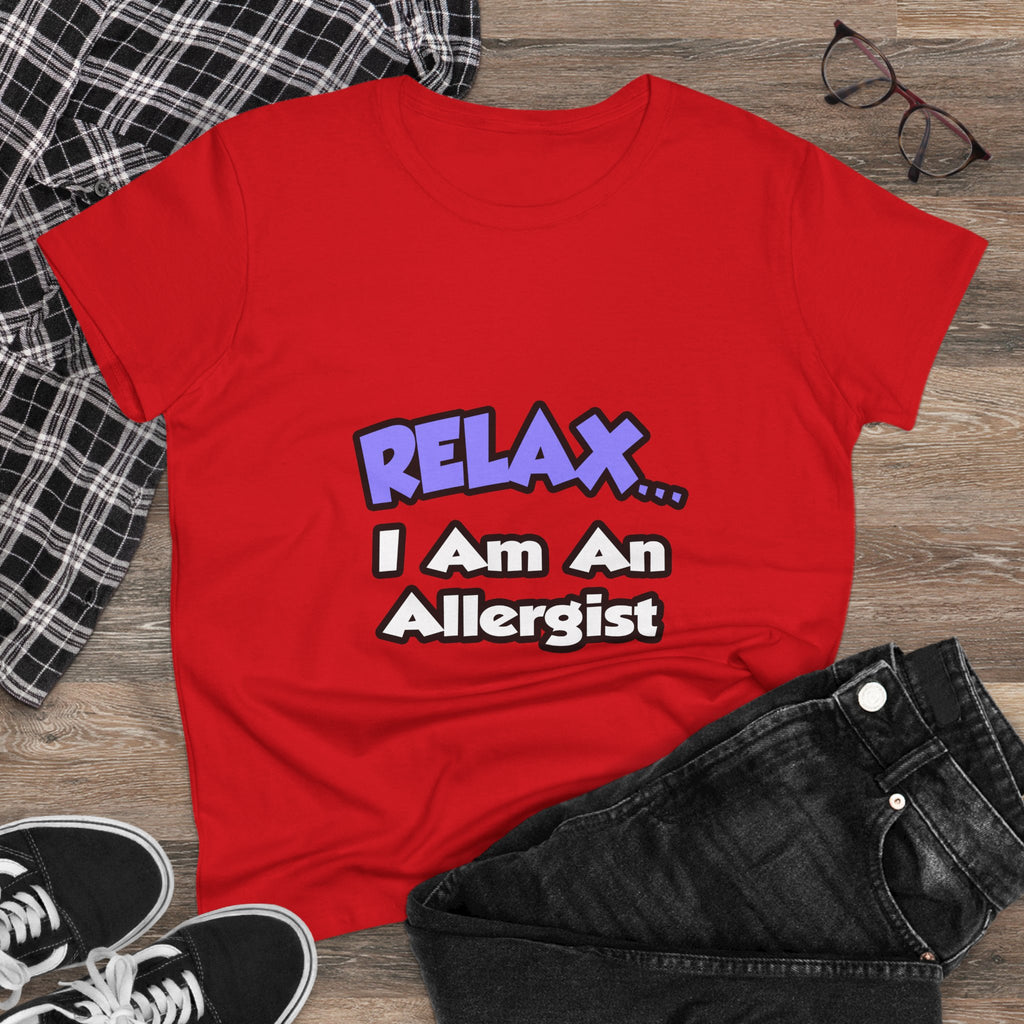 Relax ... I Am An Allergist - Women's Midweight Cotton Tee