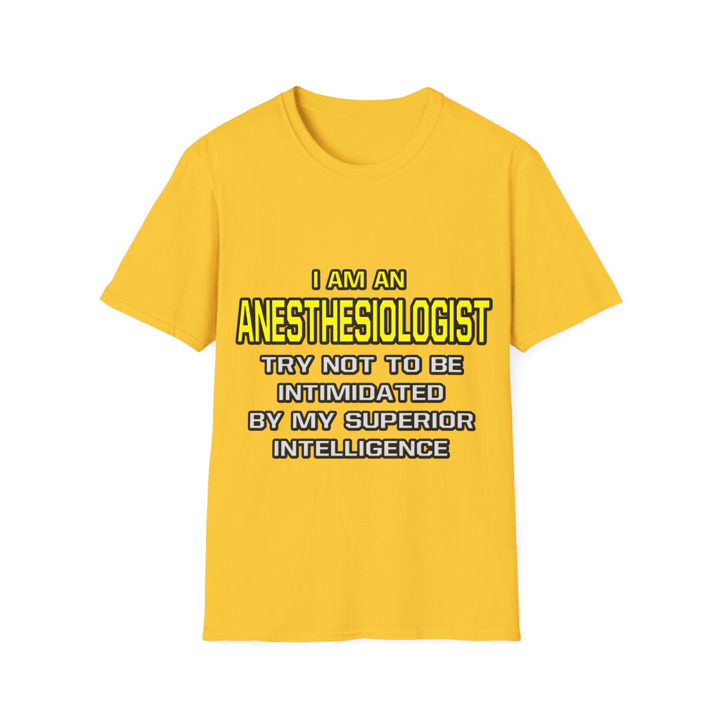 Anesthesiologist...Superior Intelligence - Unisex Softstyle T-Shirt