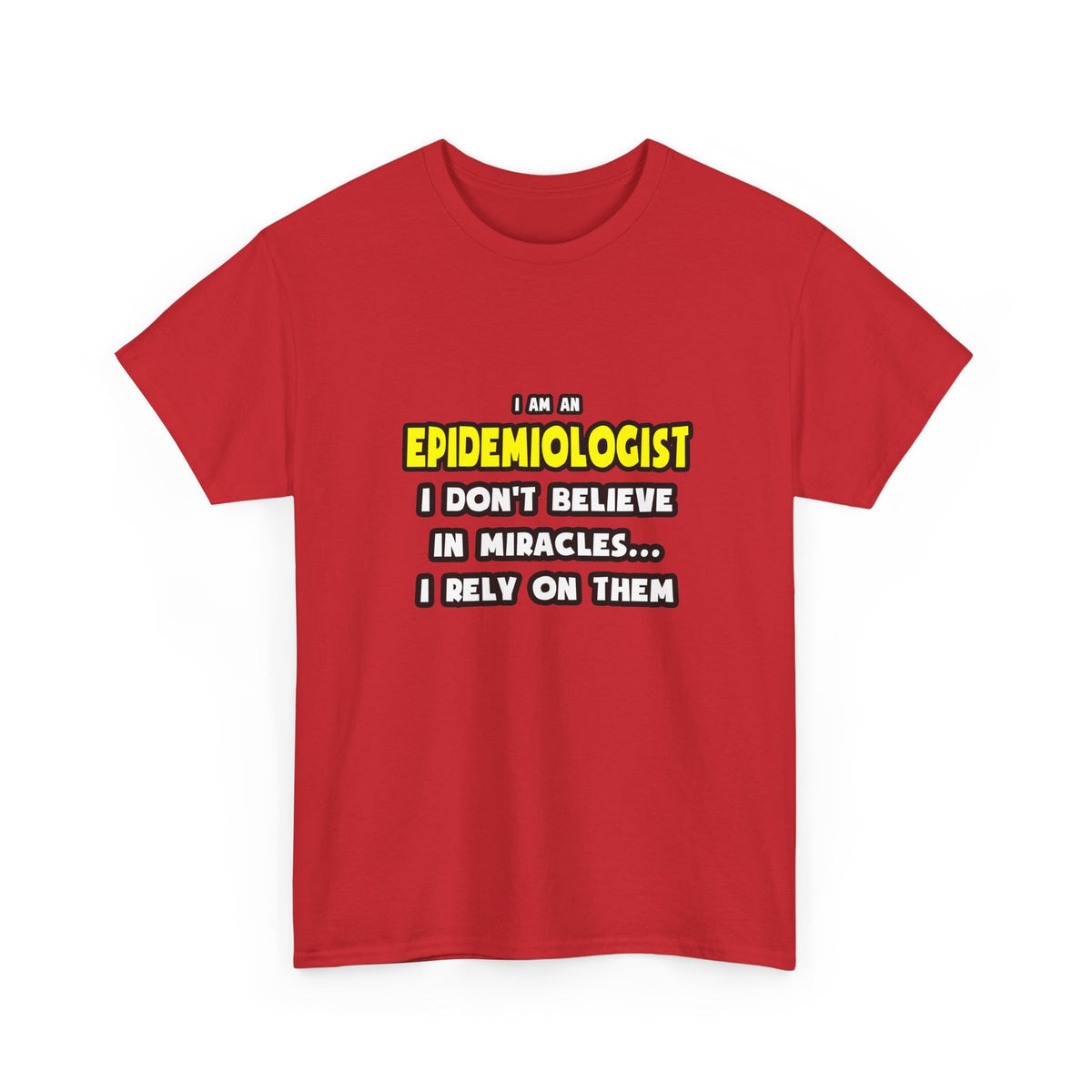 Miracles and Epidemiologists ... Funny - Unisex Heavy Cotton Tee