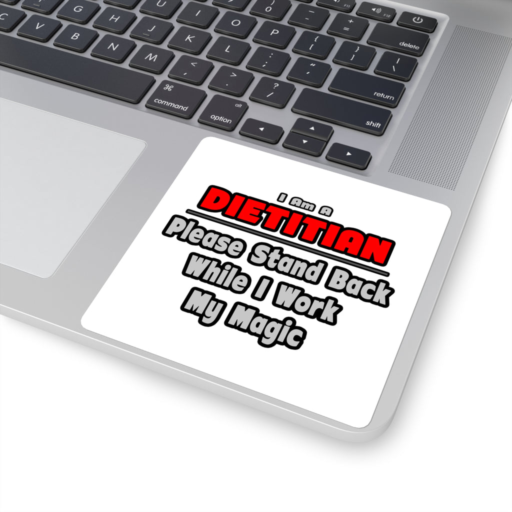 Dietitian ... Stand Back ... Work My Magic - Square Stickers