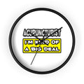 Acupuncturist .. I'm Kind of a Big Deal - Wall Clock