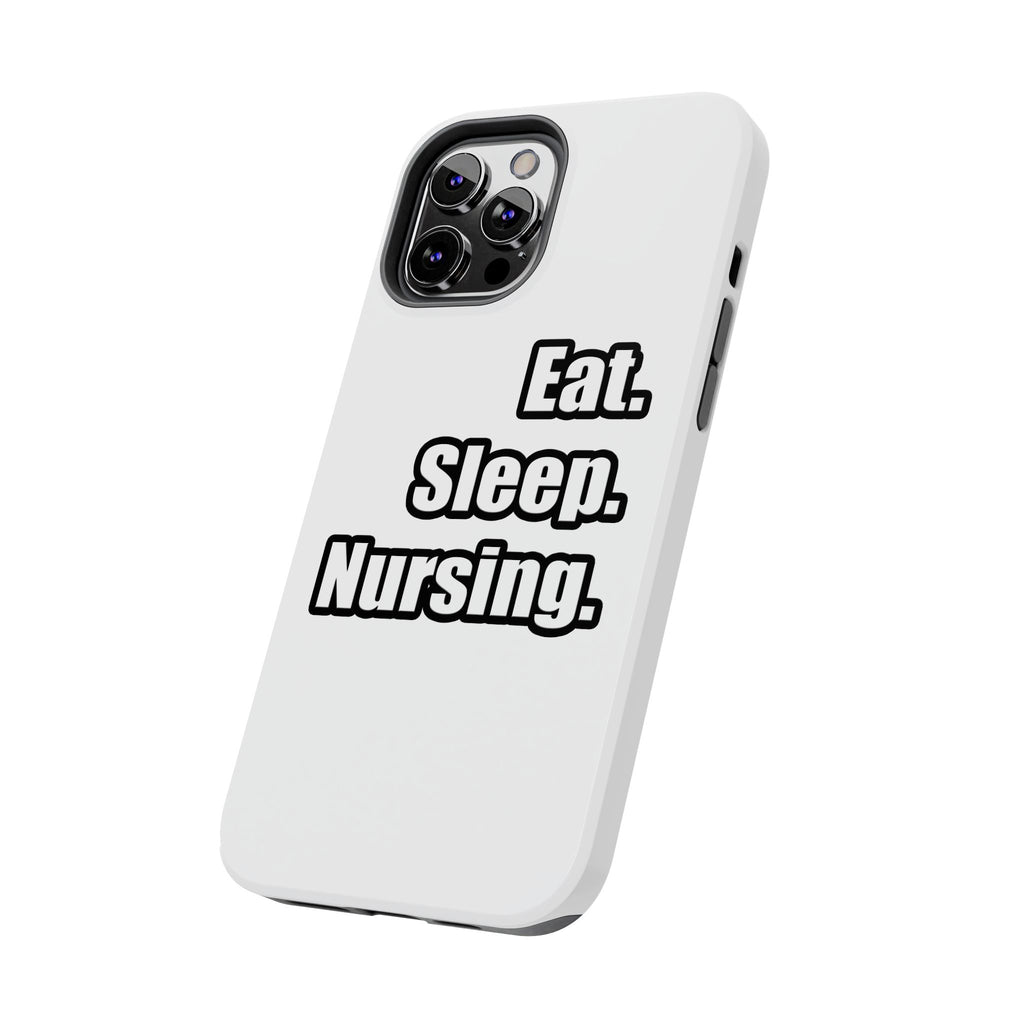Eat. Sleep. Nursing. - Tough Phone Cases
