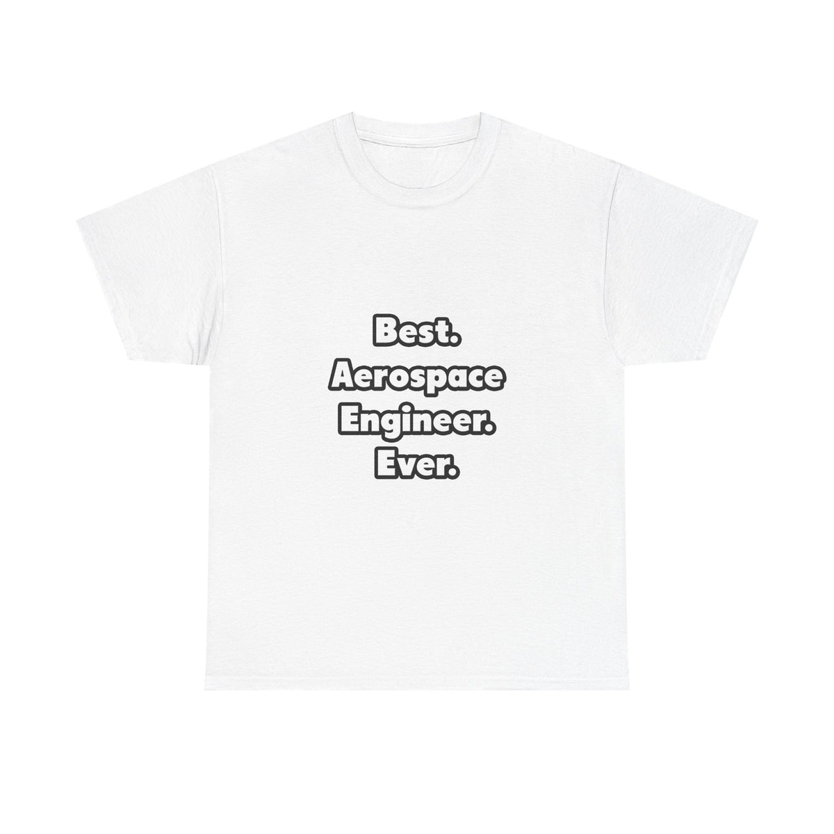 Best. Aerospace Engineer. Ever - Unisex Heavy Cotton Tee
