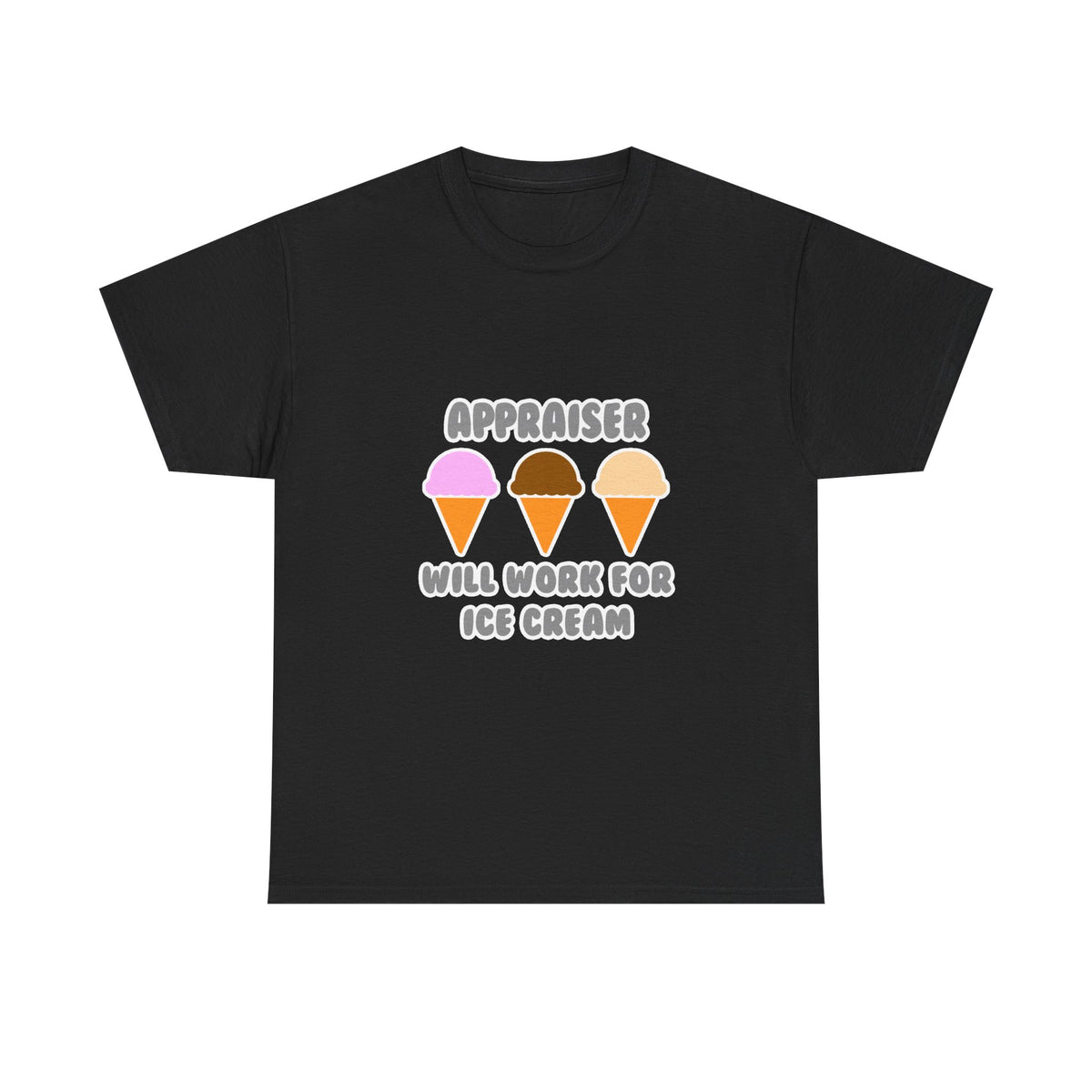 Appraiser ... Will Work For Ice Cream - Unisex Heavy Cotton Tee