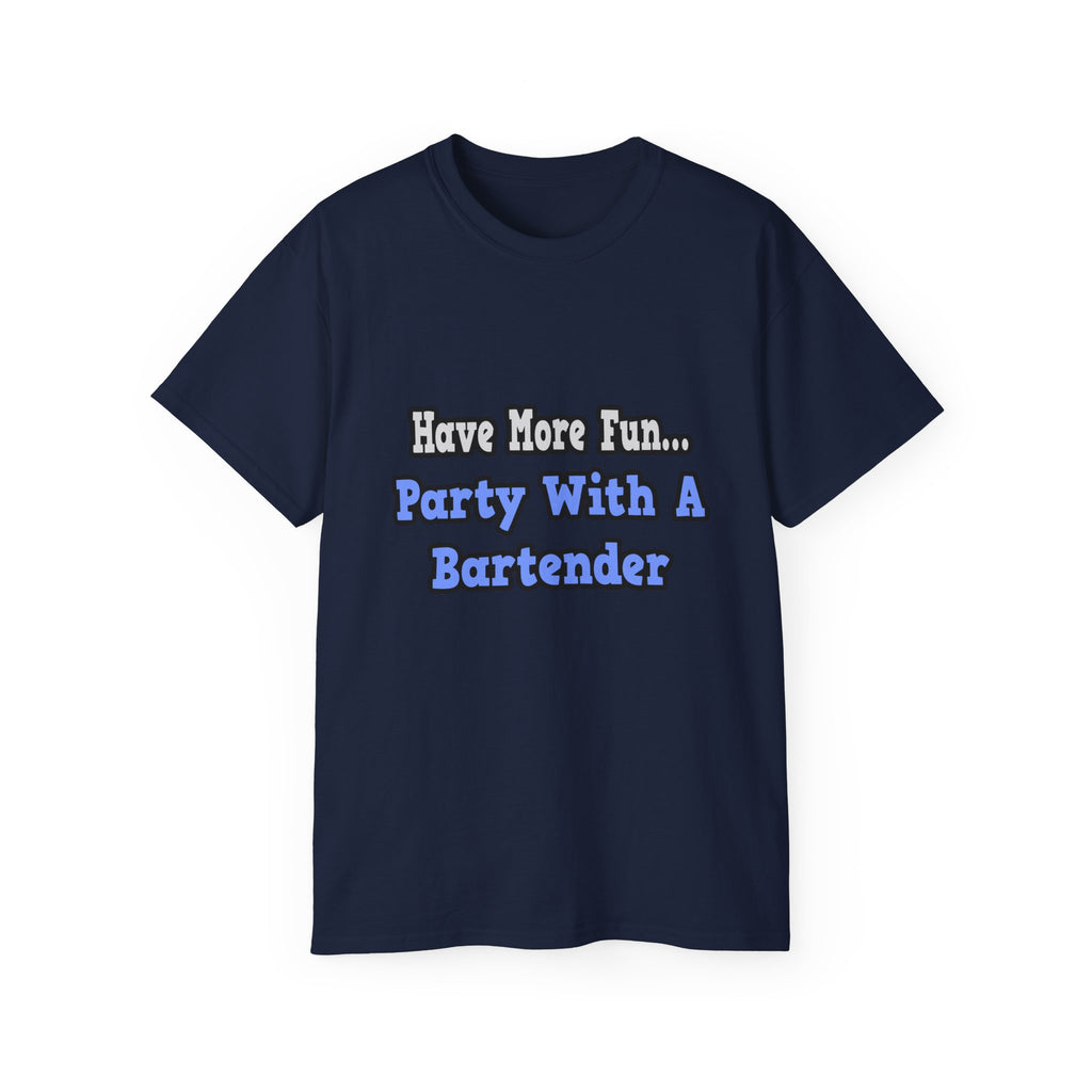 Party With A Bartender - Unisex Ultra Cotton Tee