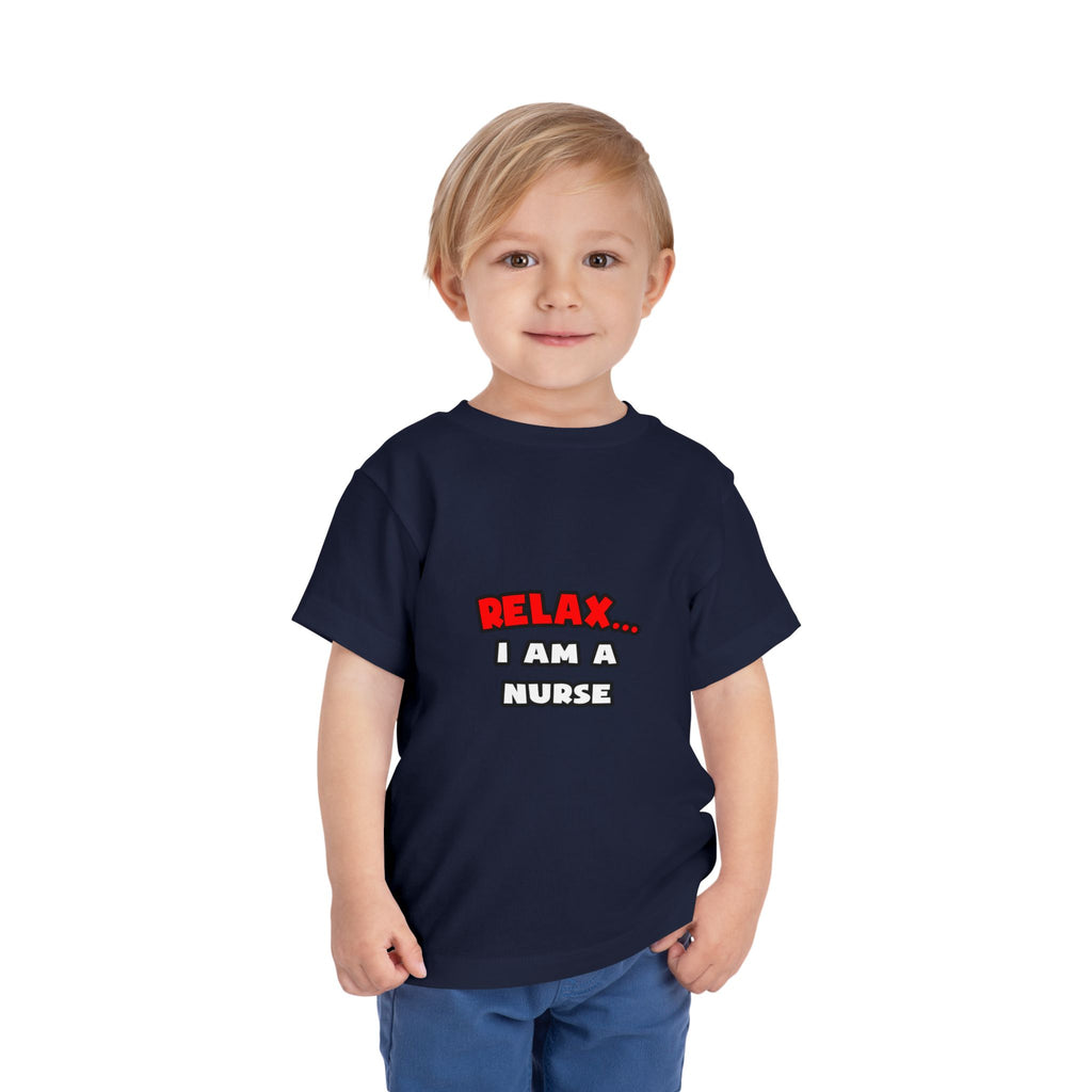 Relax ... I Am A Nurse - Toddler Short Sleeve Tee