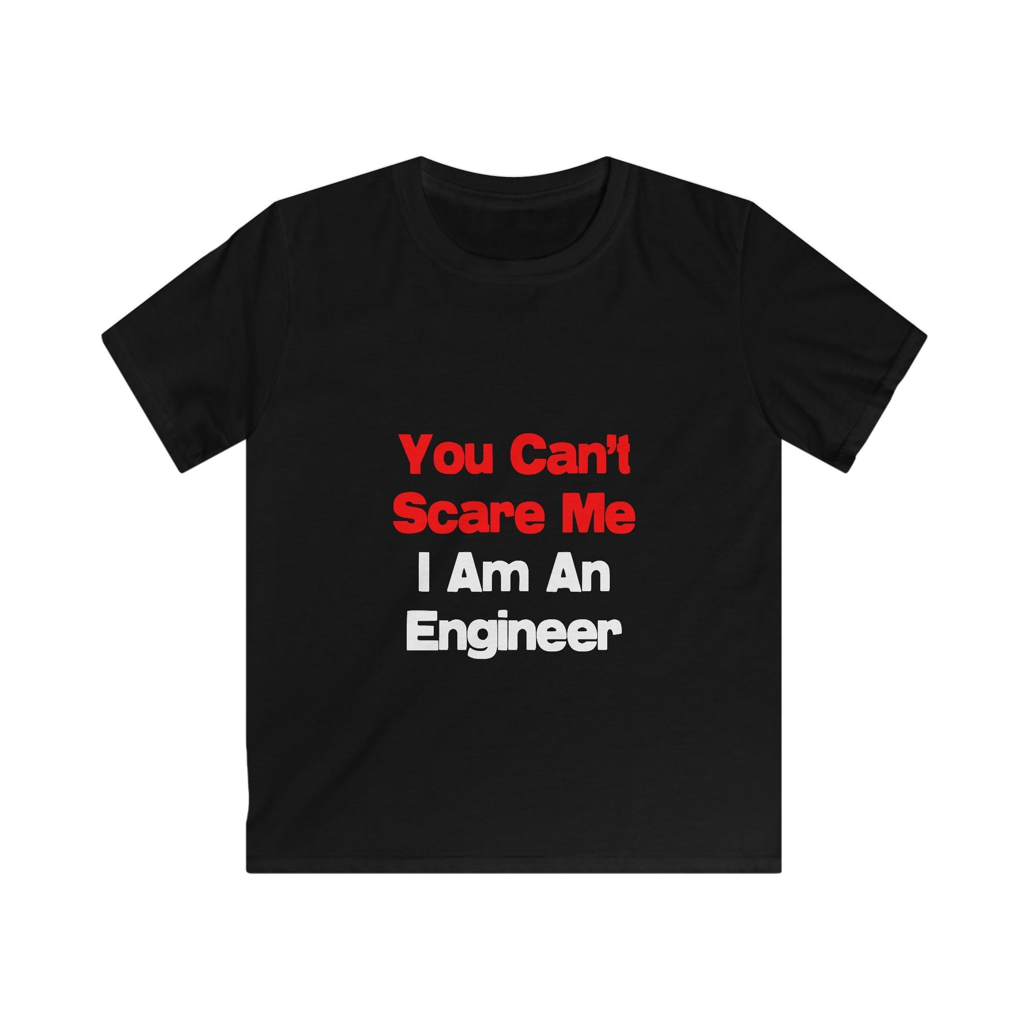 You Can't Scare Me...Engineer - Kids Softstyle Tee