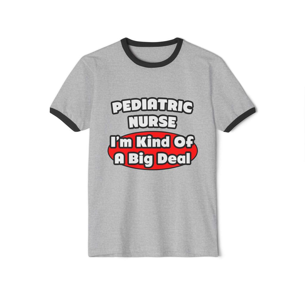 Pediatric Nurse...Big Deal - Unisex Cotton Ringer T-Shirt