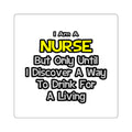 Nurse Joke .. Drink for a Living - Square Stickers