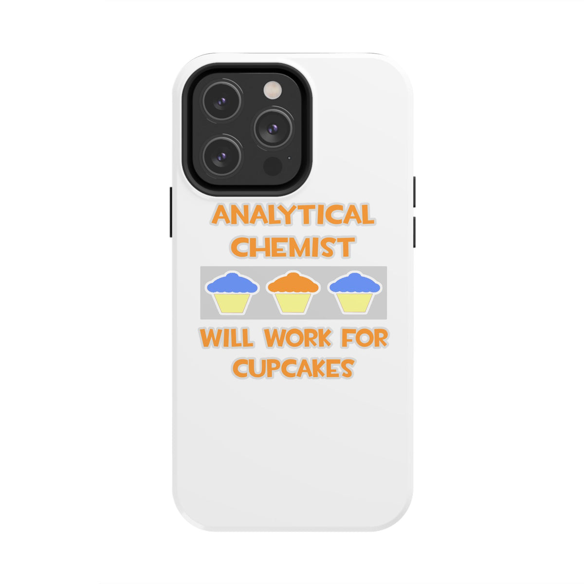 Analytical Chemist ... Will Work For Cupcakes - Tough Phone Cases