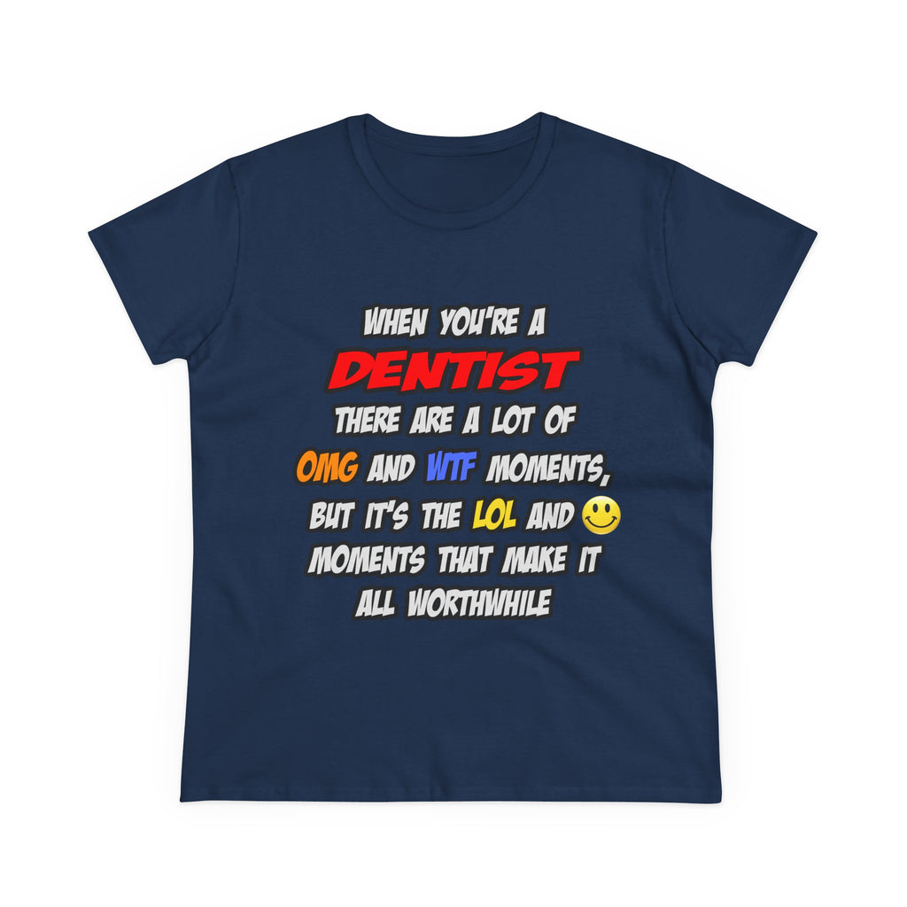 Dentist .. OMG WTF LOL - Women's Midweight Cotton Tee