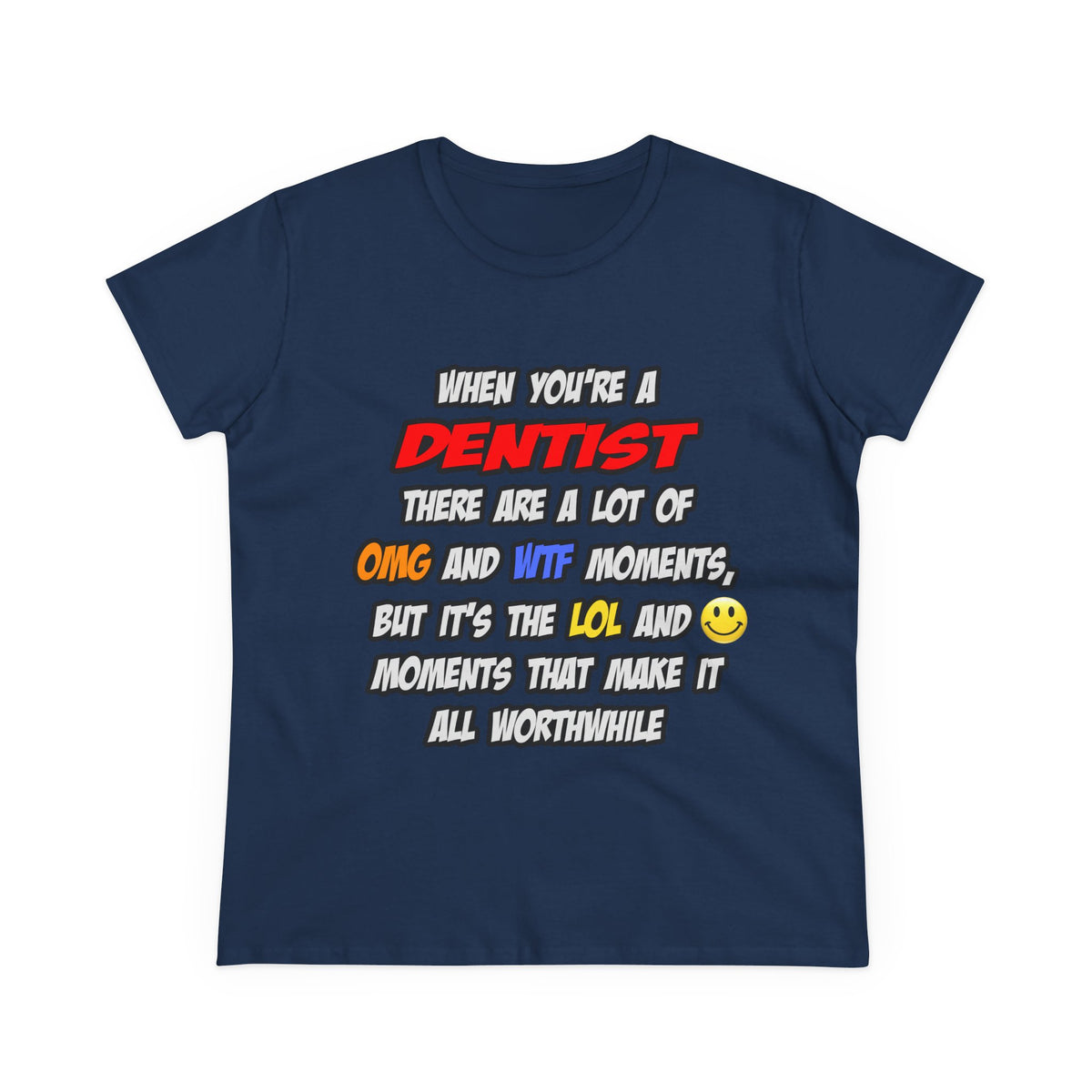 Dentist .. OMG WTF LOL - Women's Midweight Cotton Tee