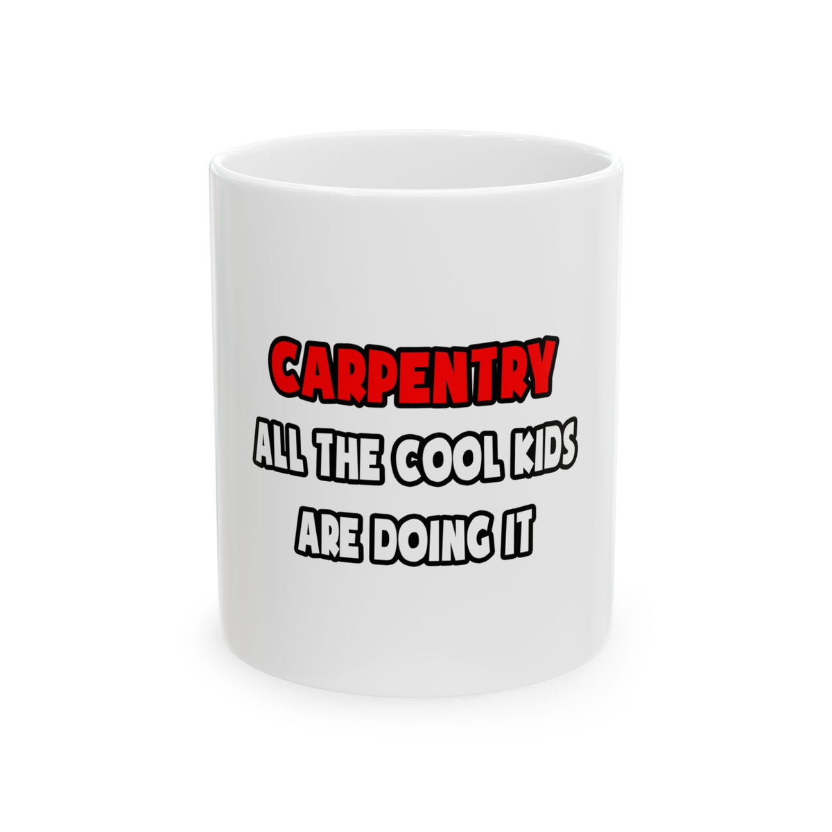 Funny Carpenter Shirts and Gifts - Ceramic Mug, (11oz, 15oz)