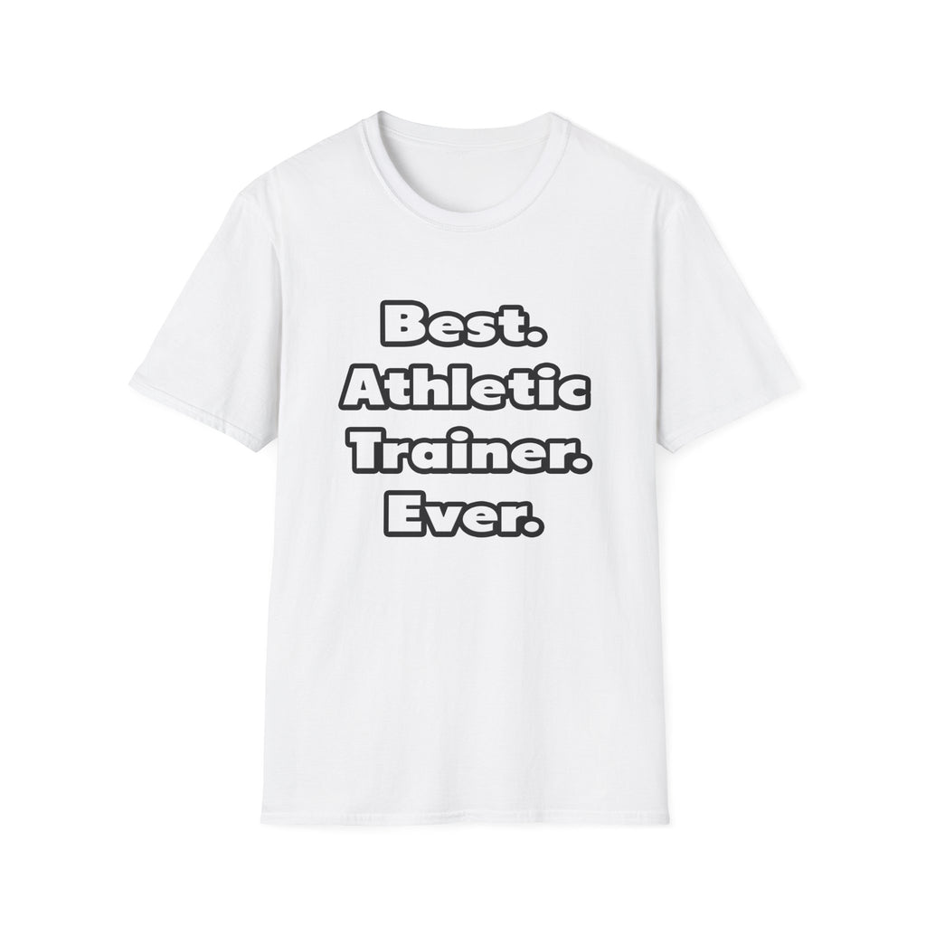 Best. Athletic Trainer. Ever - Unisex Softstyle T-Shirt