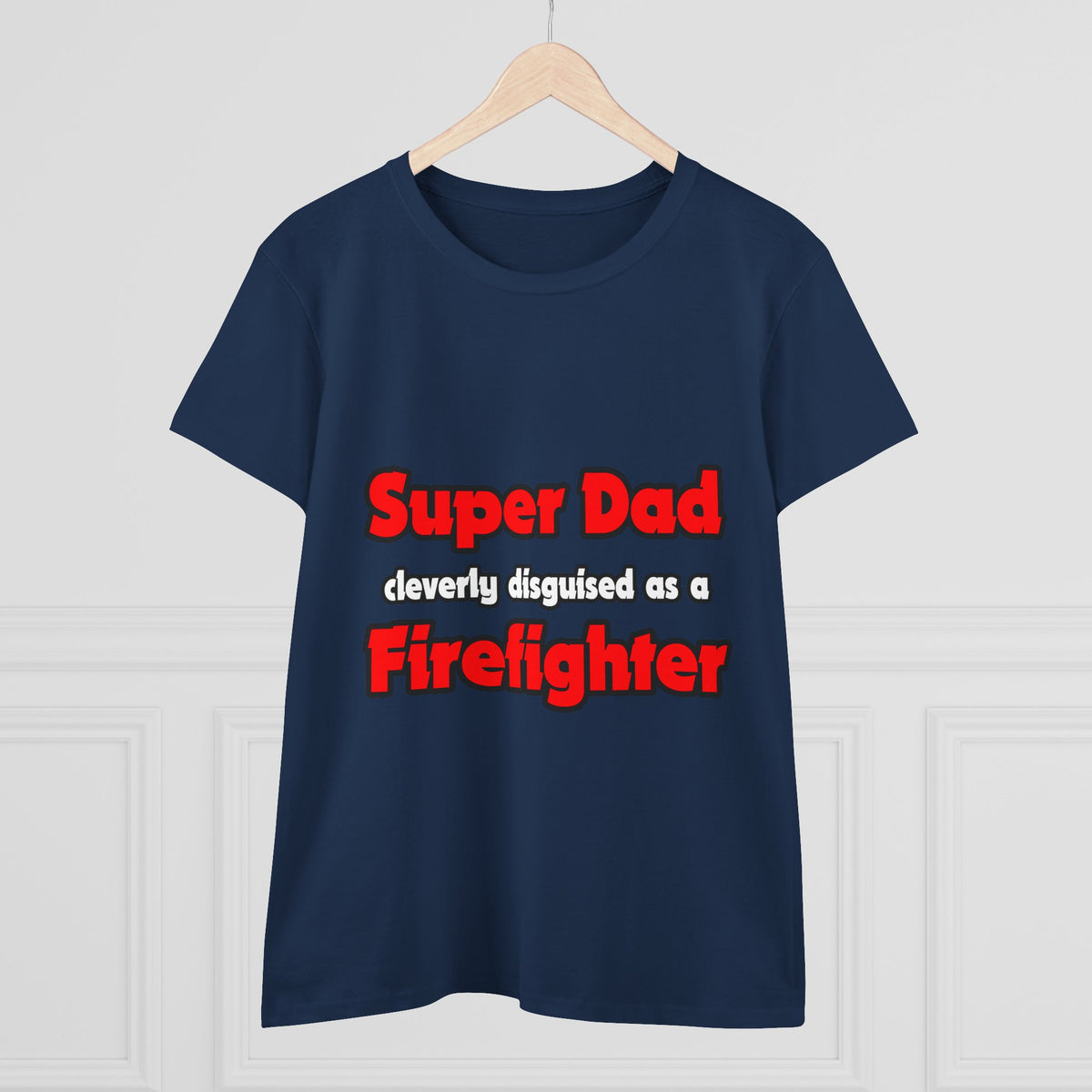 Super Dad ... Firefighter - Women's Midweight Cotton Tee