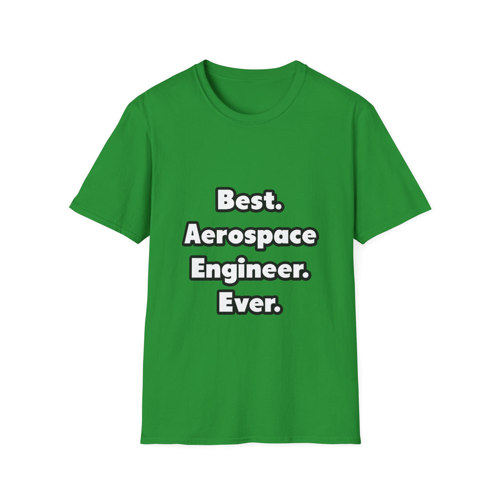 Best. Aerospace Engineer. Ever - Unisex Softstyle T-Shirt