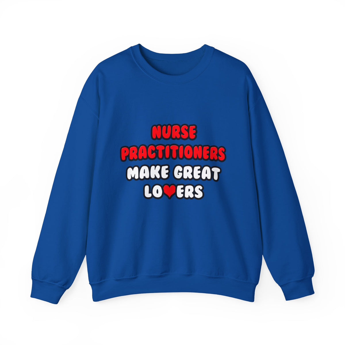 Nurse Practitioners Make Great Lovers - Unisex Heavy Blend™ Crewneck Sweatshirt