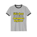 Life's Great...Aerospace Engineer - Unisex Cotton Ringer T-Shirt