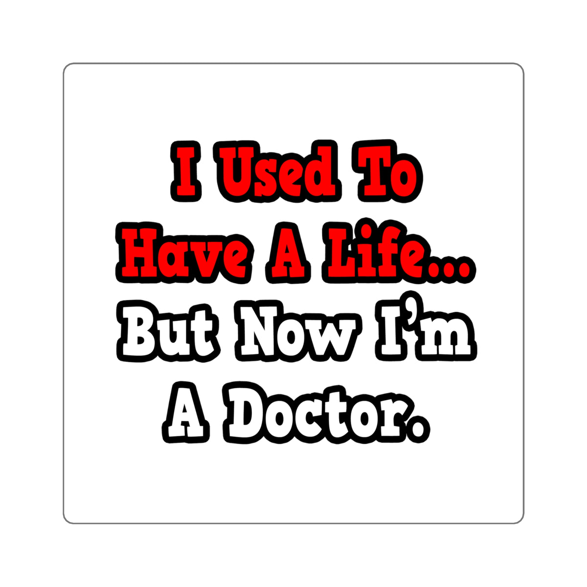 I Used to Have a Life...Doctor - Square Stickers