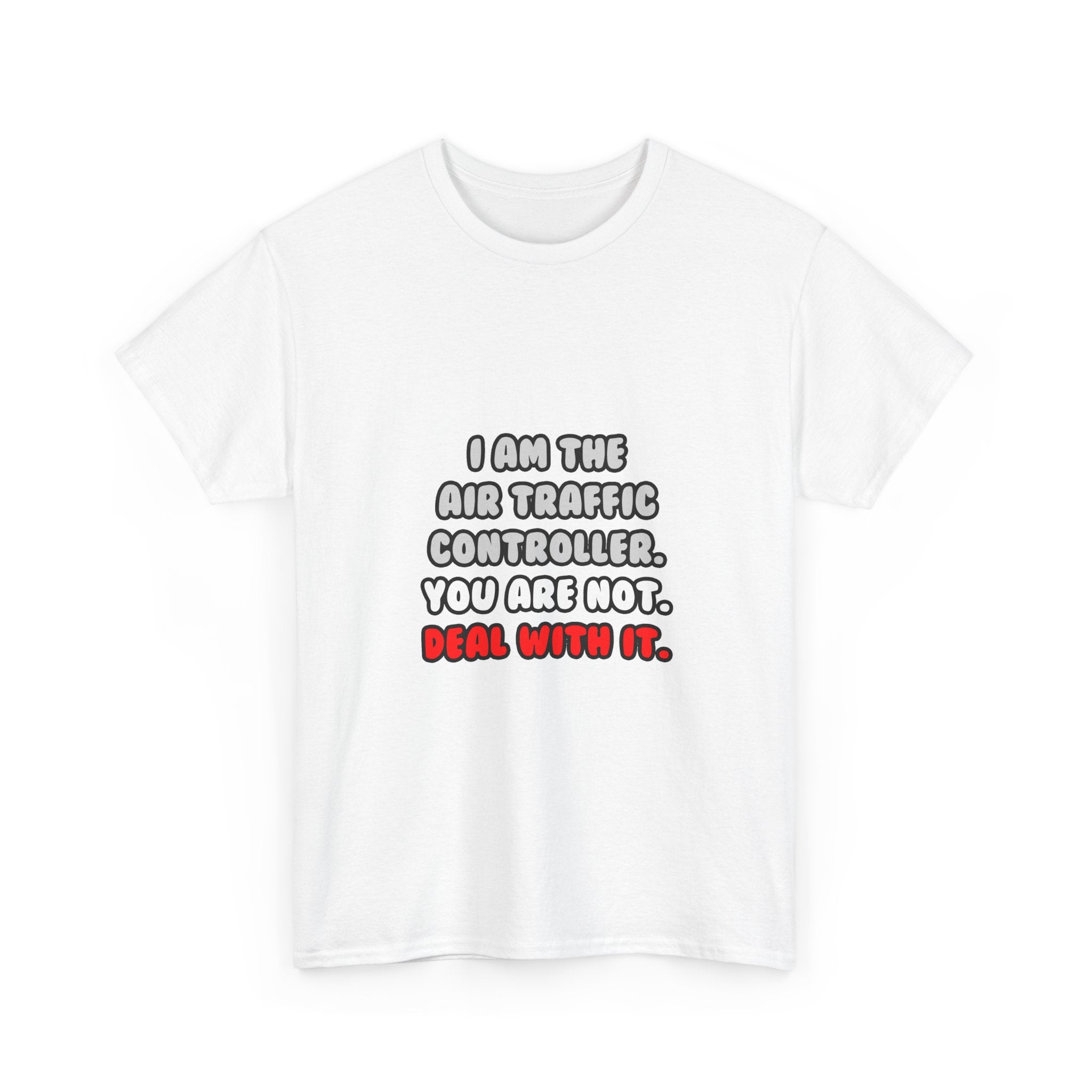 Deal With It ... Funny Air Traffic Controller - Unisex Heavy Cotton Tee