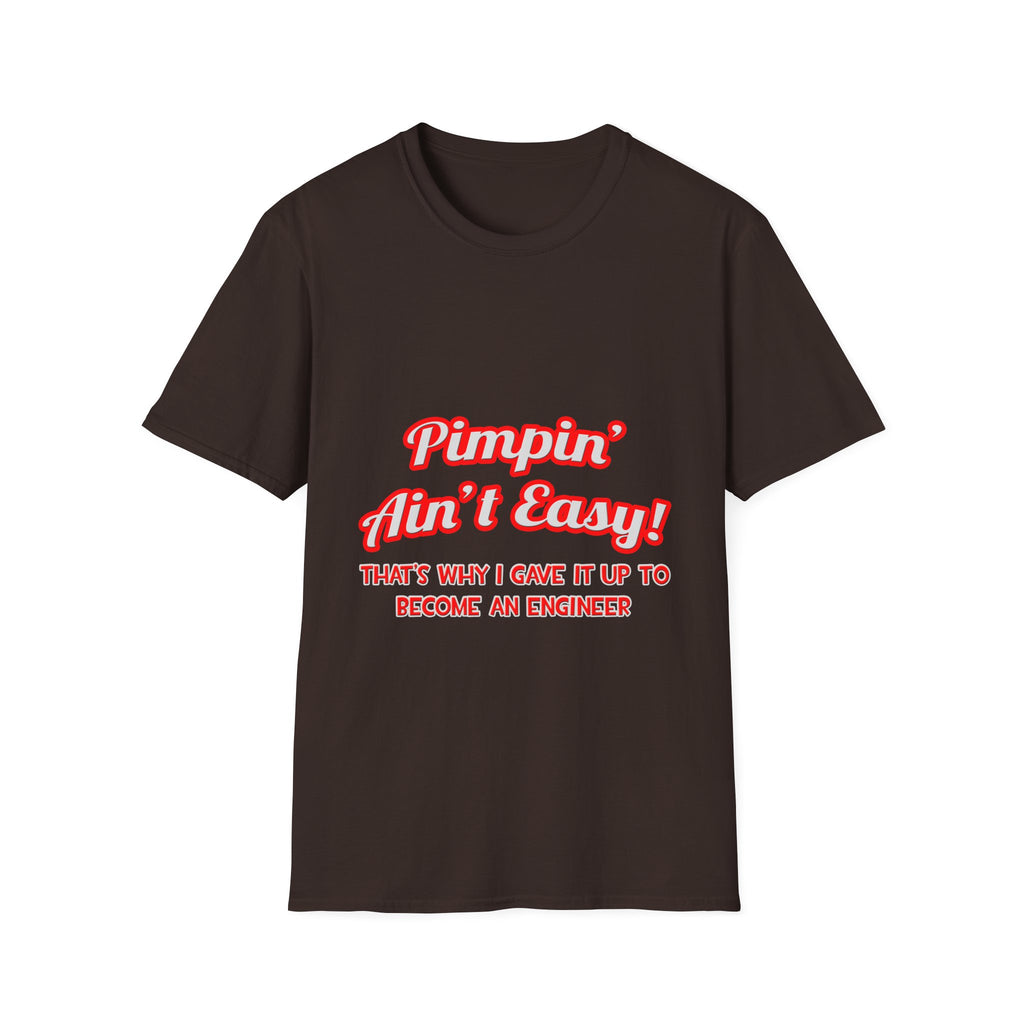 Pimpin' Ain't Easy .. Engineer - Unisex Softstyle T-Shirt