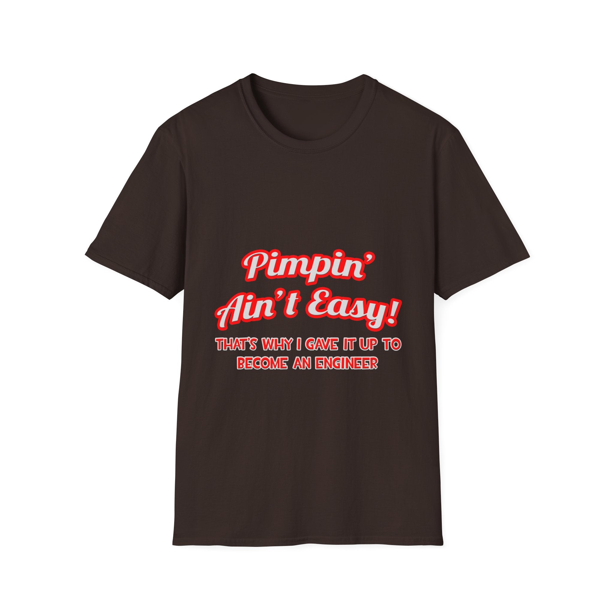 Pimpin' Ain't Easy .. Engineer - Unisex Softstyle T-Shirt