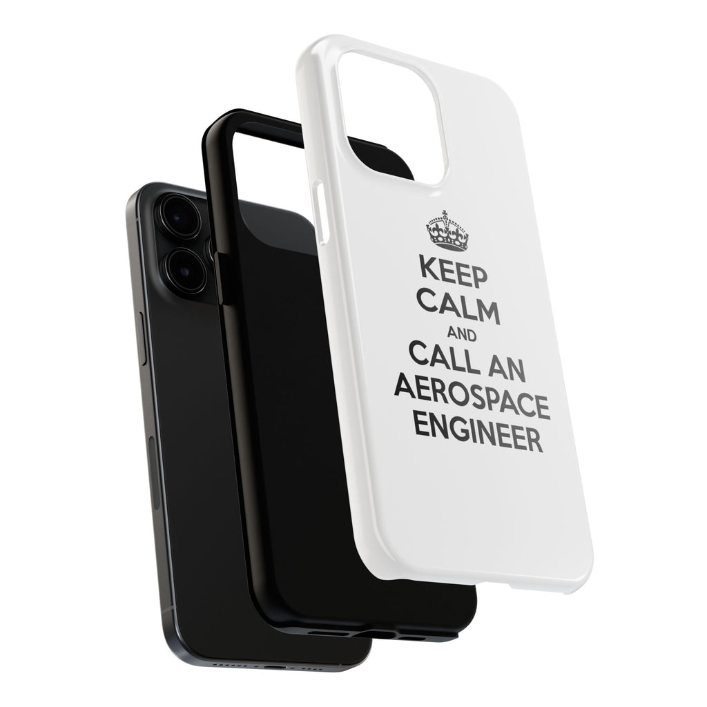 Keep Calm and Call an Aerospace Engineer - Tough Phone Cases