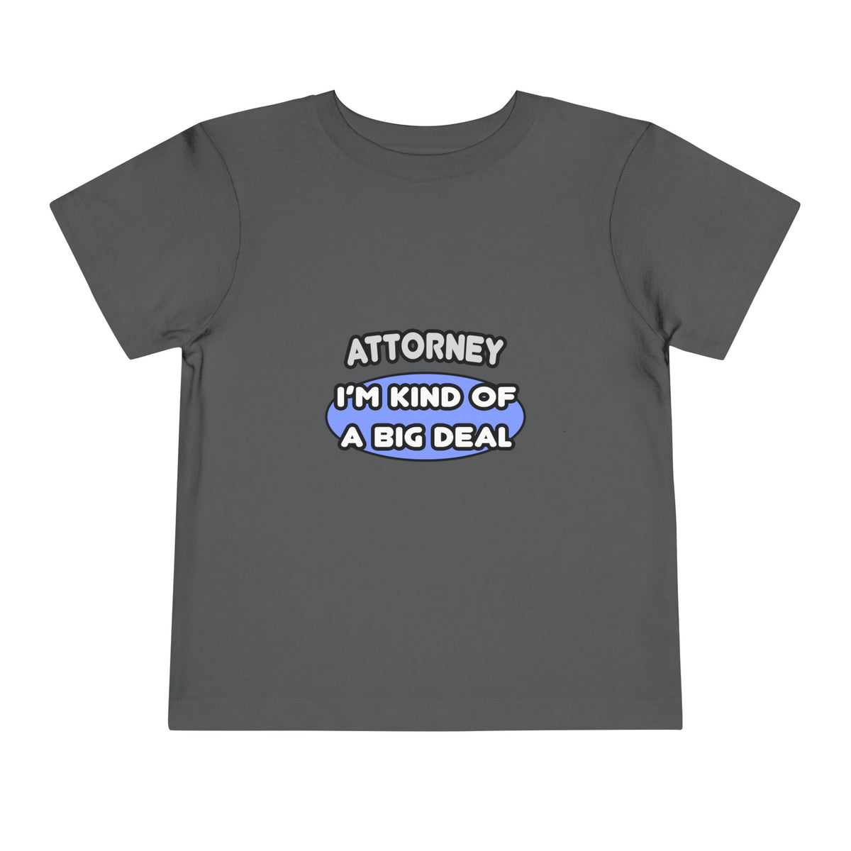Attorney...Kind of a Big Deal - Toddler Short Sleeve Tee