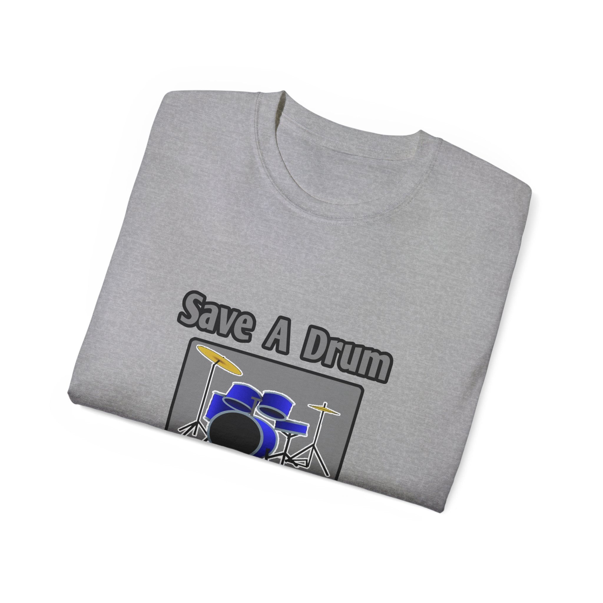 Save a Drum...Bang a Teacher - Unisex Ultra Cotton Tee