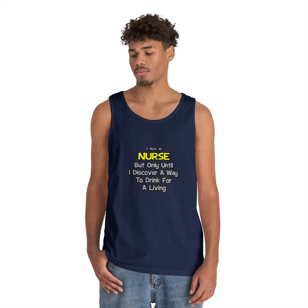 Nurse Joke .. Drink for a Living - Unisex Heavy Cotton Tank Top