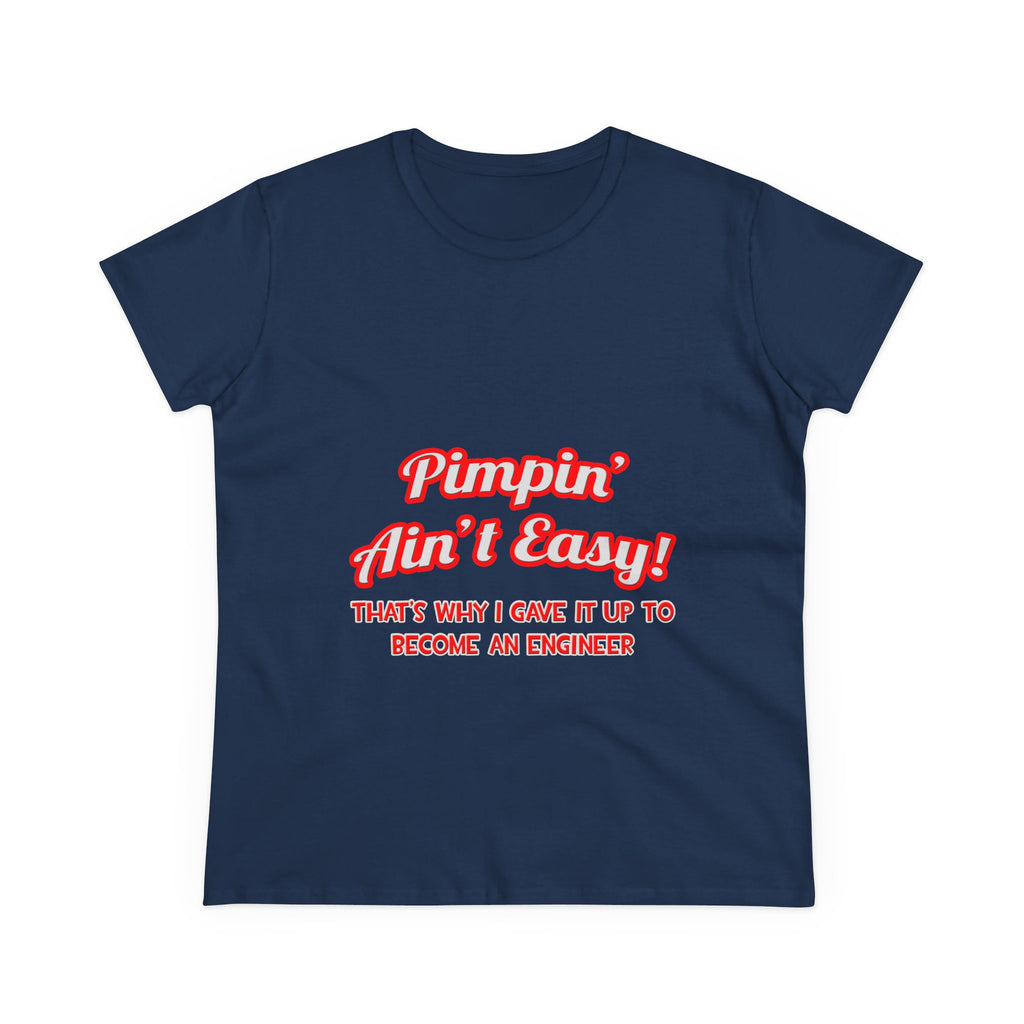 Pimpin' Ain't Easy .. Engineer - Women's Midweight Cotton Tee