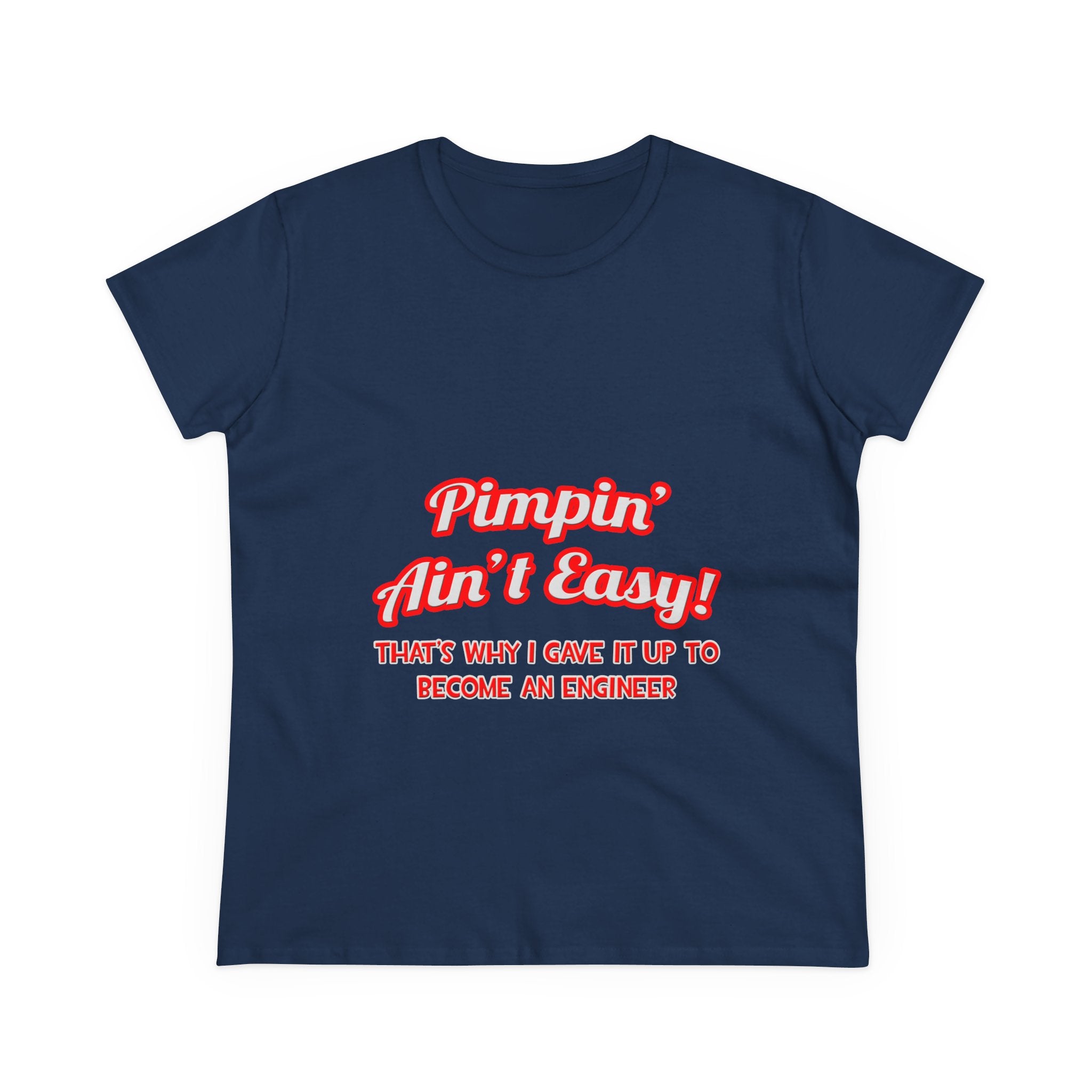 Pimpin' Ain't Easy .. Engineer - Women's Midweight Cotton Tee