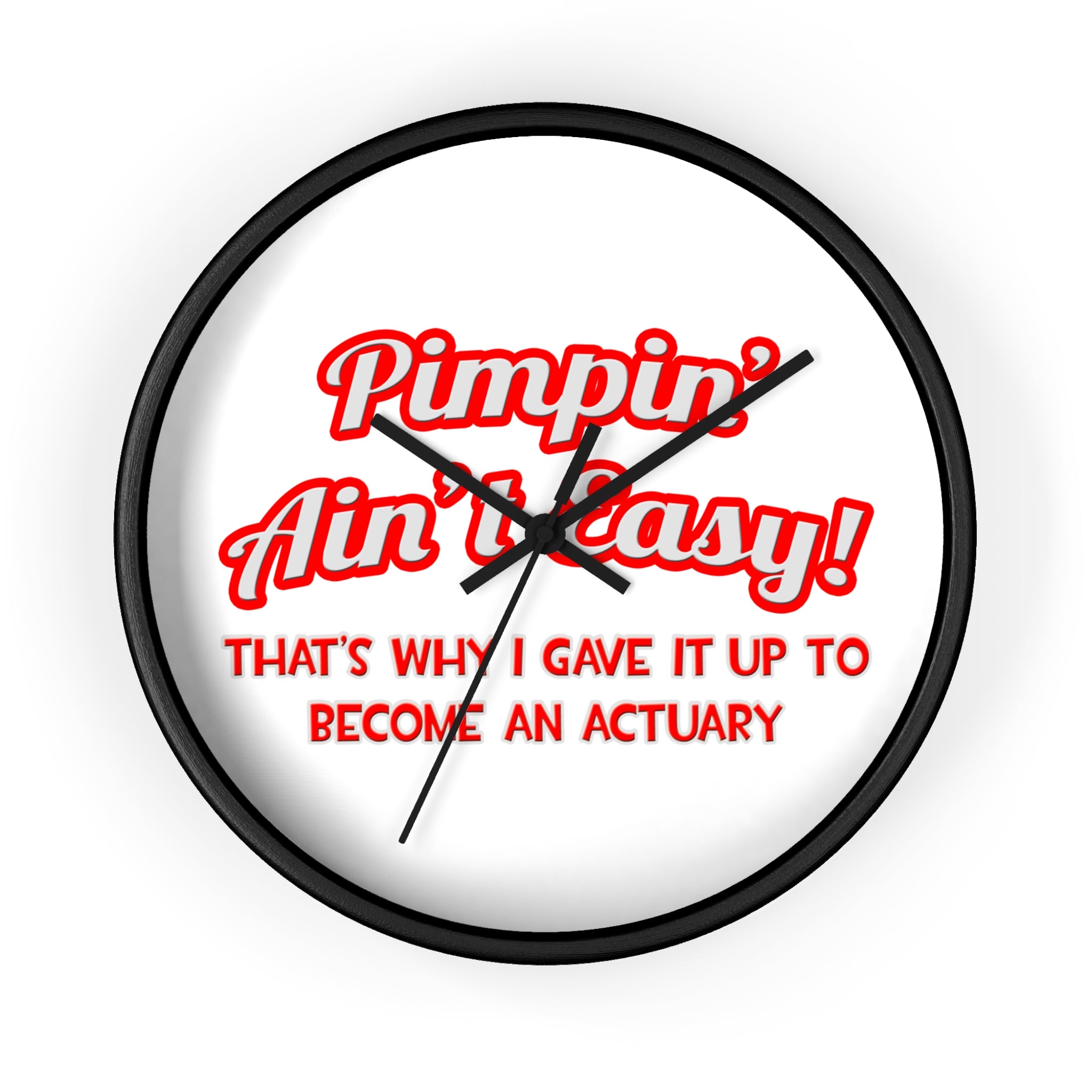 Pimpin' Ain't Easy ... Actuary - Wall Clock