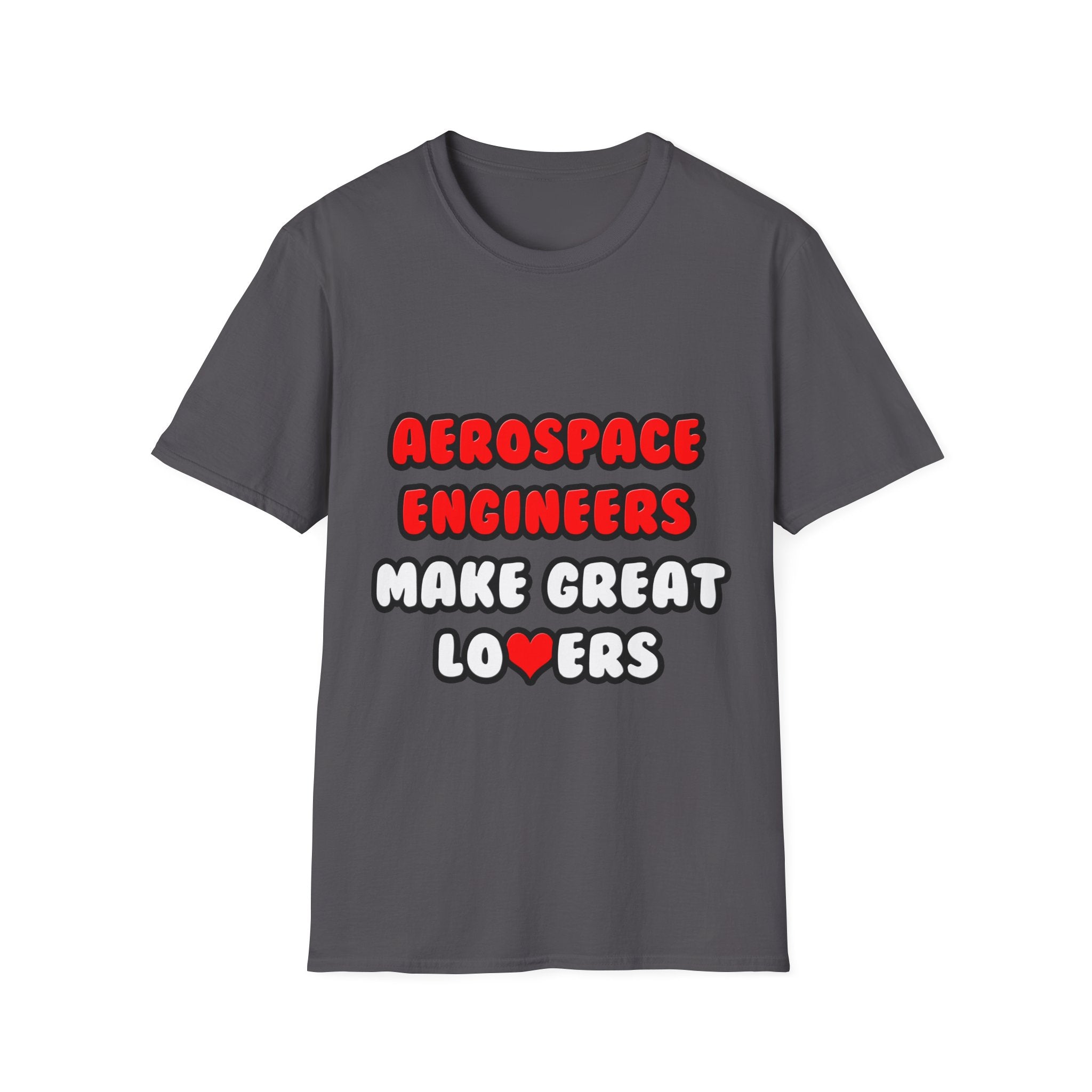 Aerospace Engineers Make Great Lovers - Unisex Softstyle T-Shirt