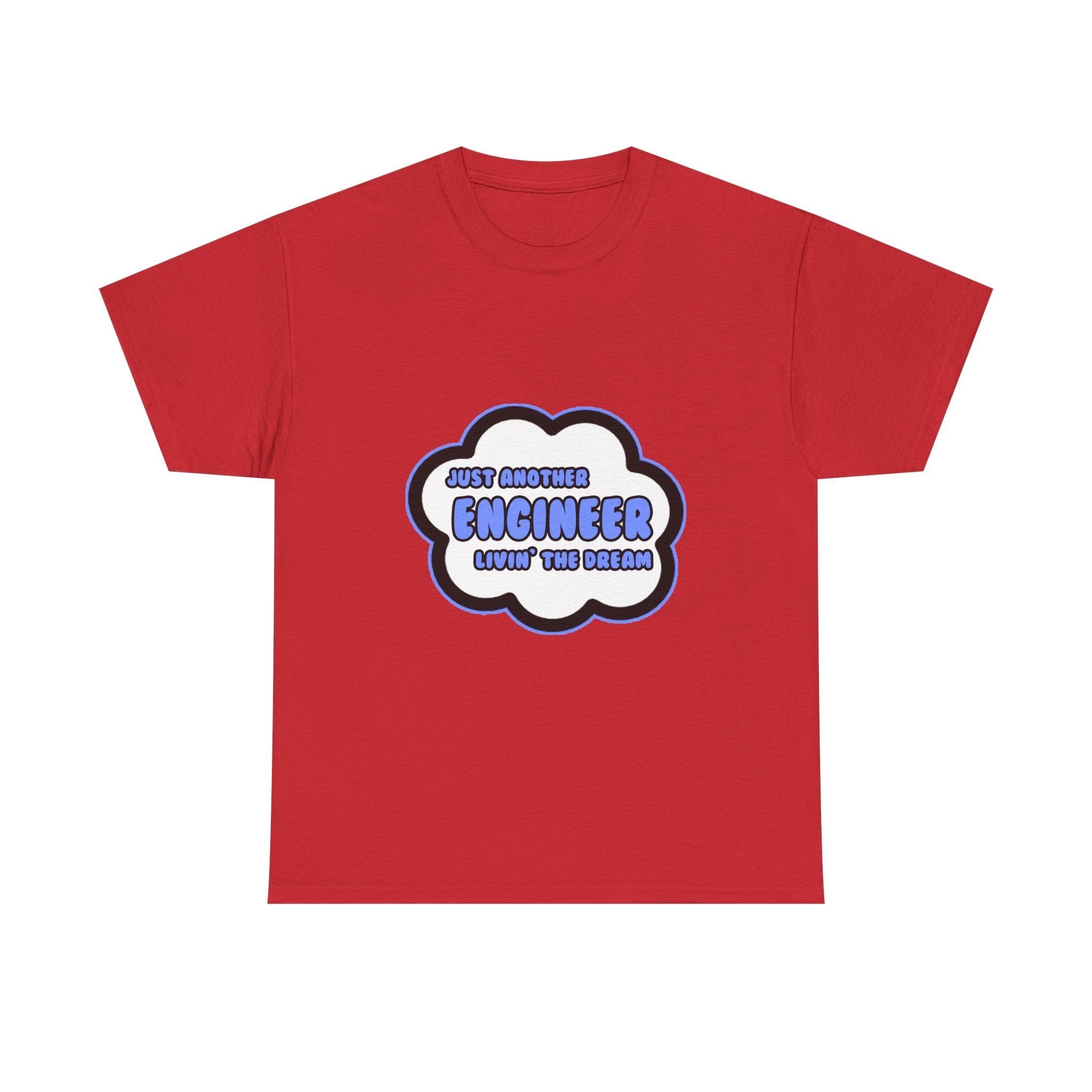 Engineer .. Livin' The Dream - Unisex Heavy Cotton Tee