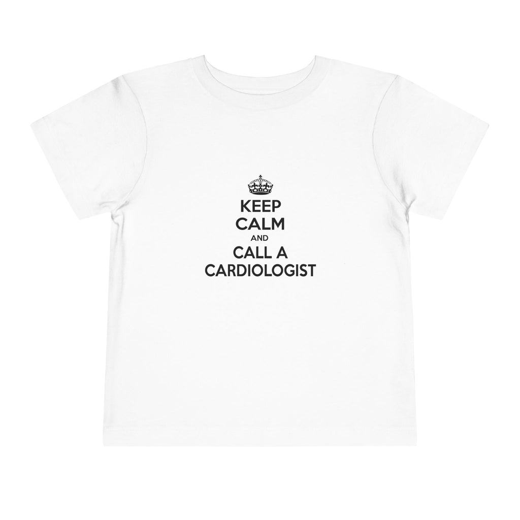 Keep Calm and Call a Cardiologist - Toddler Short Sleeve Tee