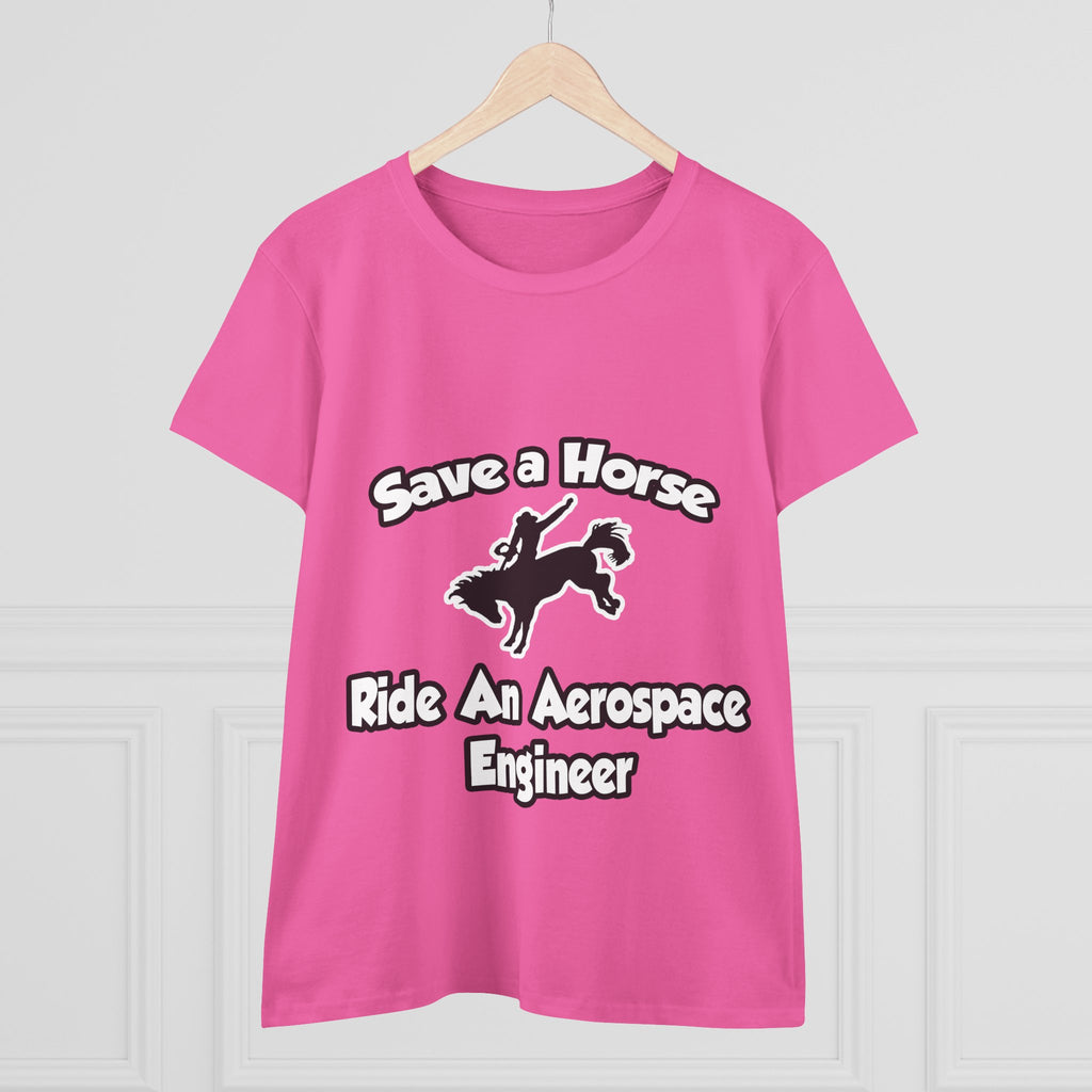 Save a Horse, Ride an Aerospace Engineer - Women's Midweight Cotton Tee