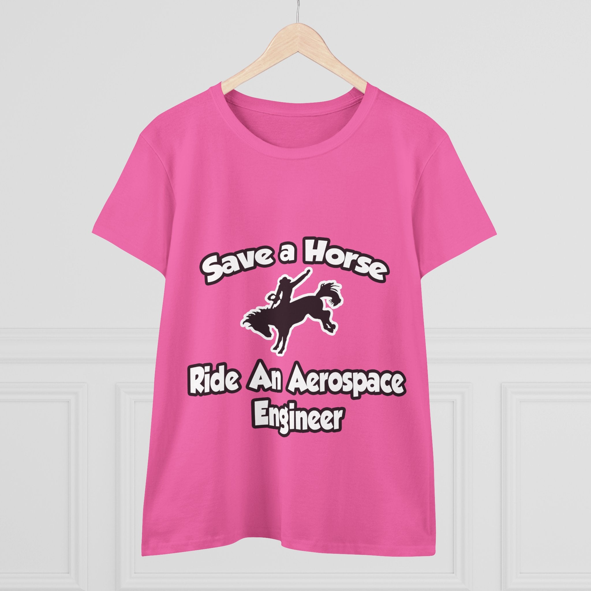 Save a Horse, Ride an Aerospace Engineer - Women's Midweight Cotton Tee