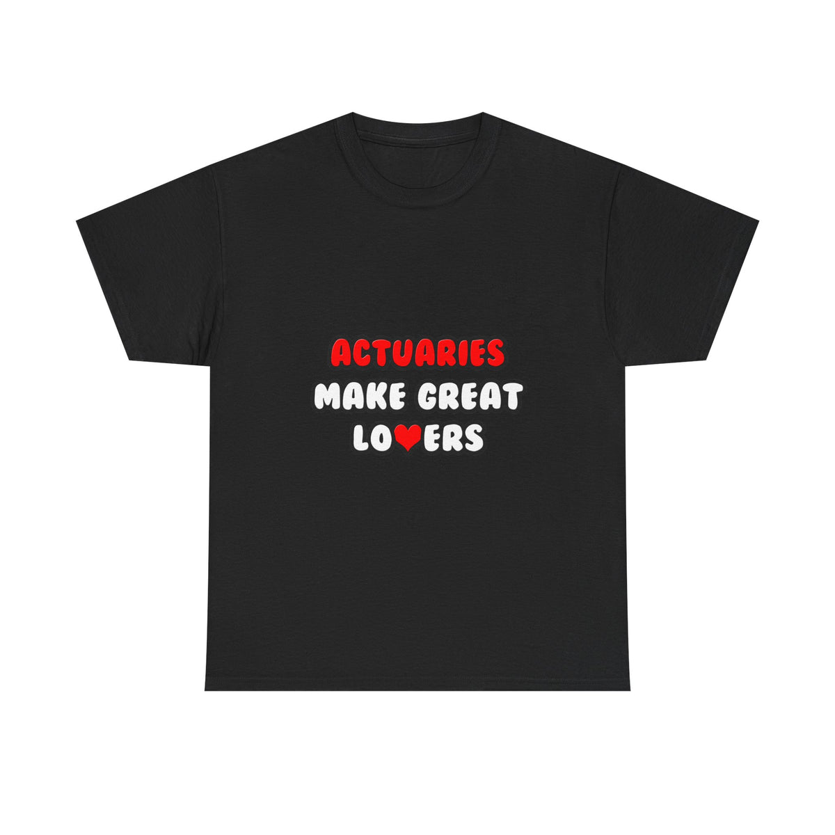 Actuaries Make Great Lovers   Copy - Unisex Heavy Cotton Tee
