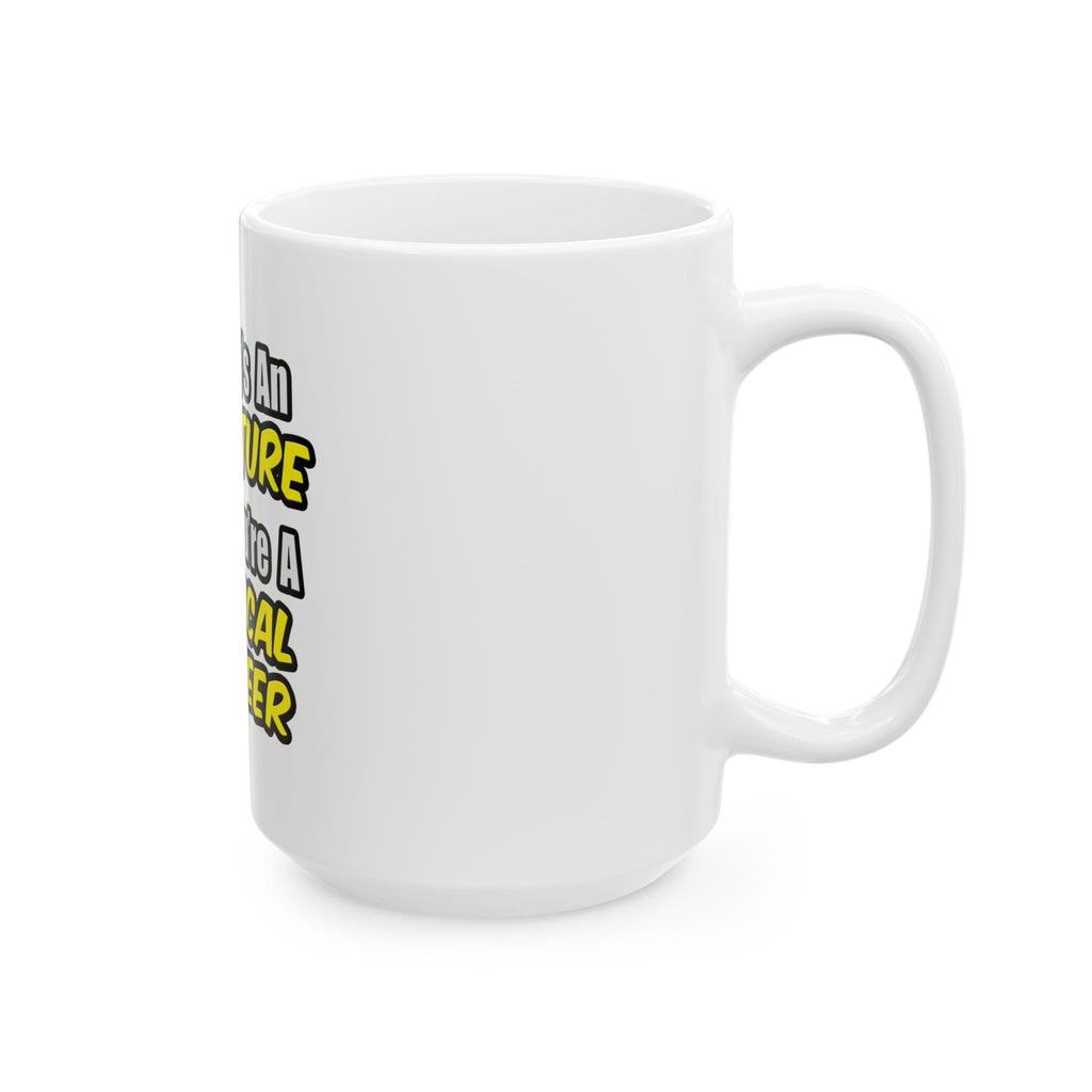 Everyday's An Adventure...Chemical Engineer - Ceramic Mug, (11oz, 15oz)