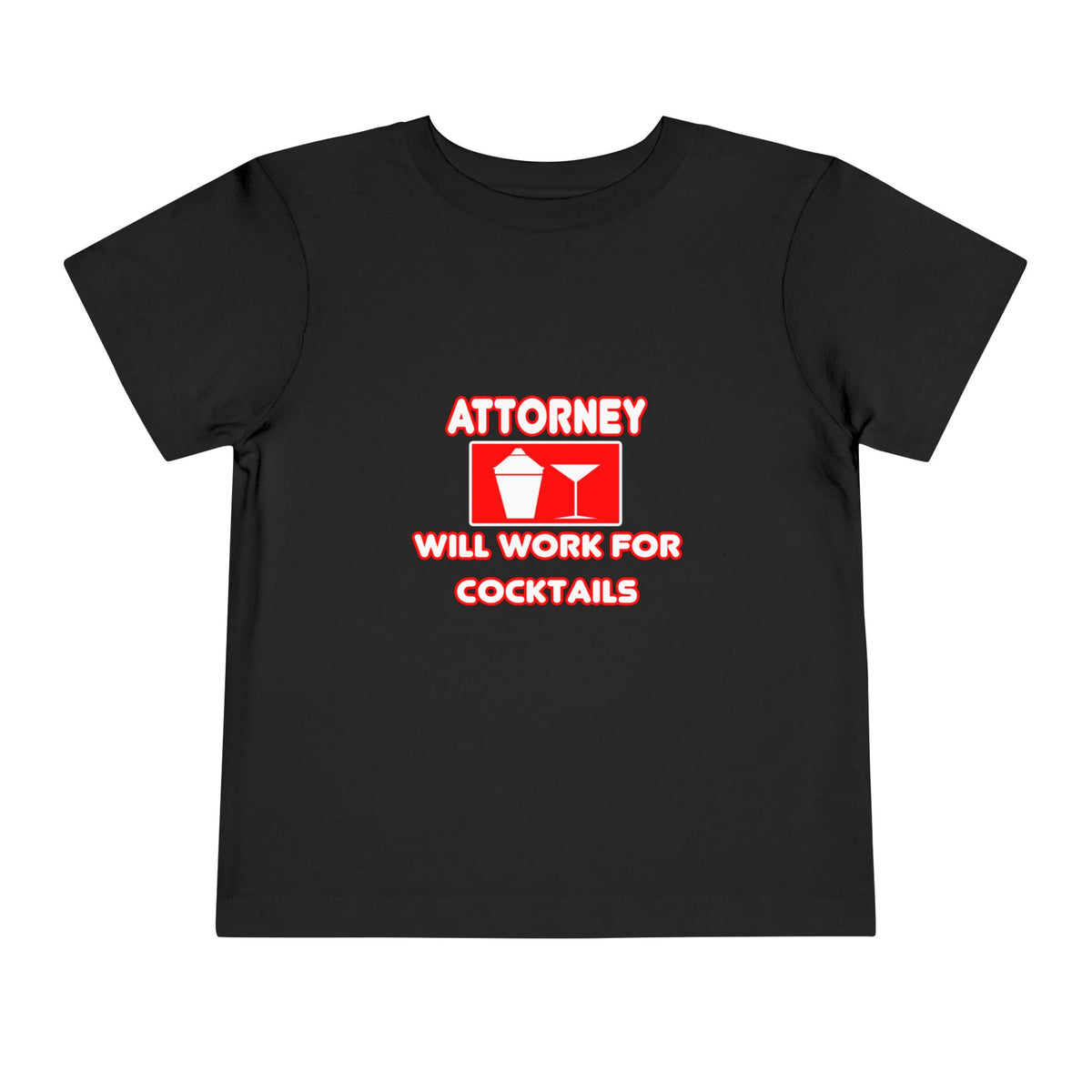 Attorney...Will Work For Cocktails - Toddler Short Sleeve Tee