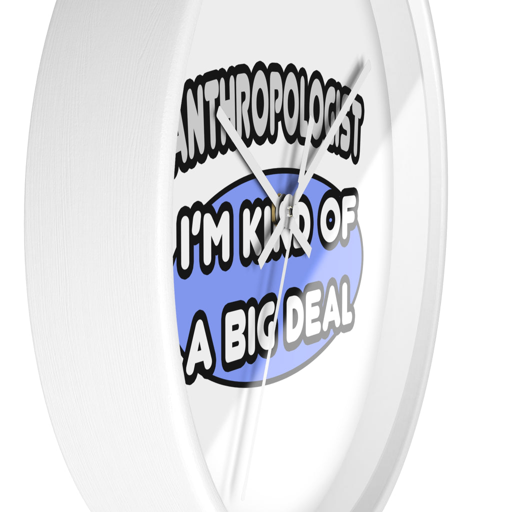 Anthropologist...Kind of a Big Deal - Wall Clock