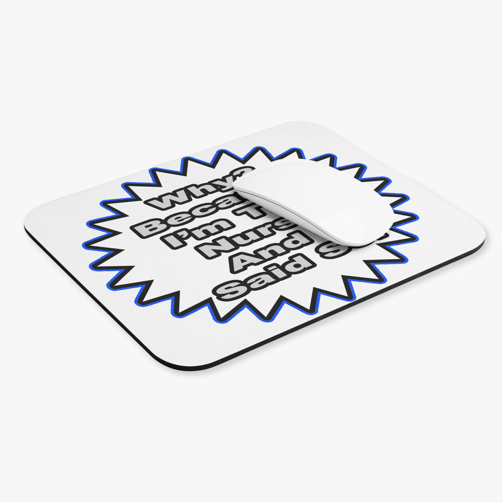 Nurse...Because I Said So - Mouse Pad (Rectangle)