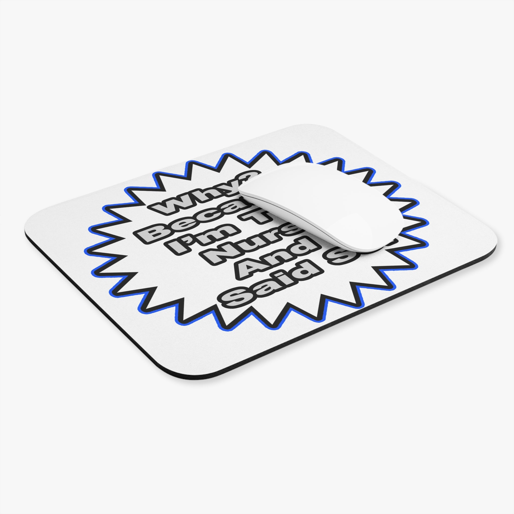Nurse...Because I Said So - Mouse Pad (Rectangle)